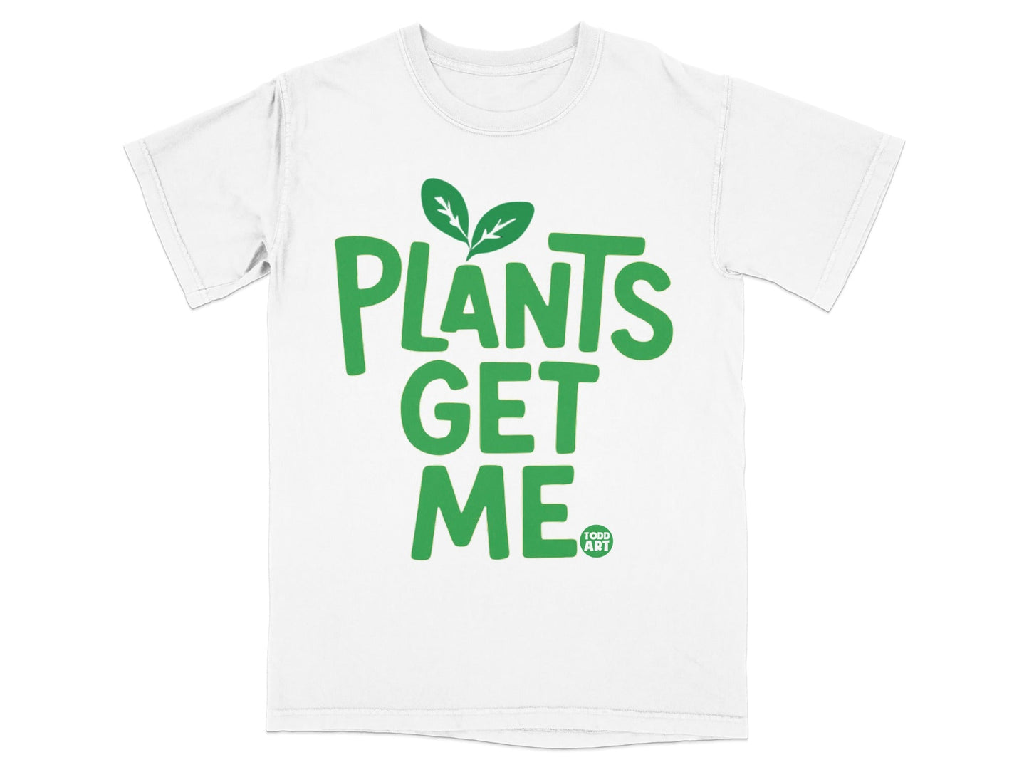 White t-shirt with green text "PLANTS GET ME." and a small logo.