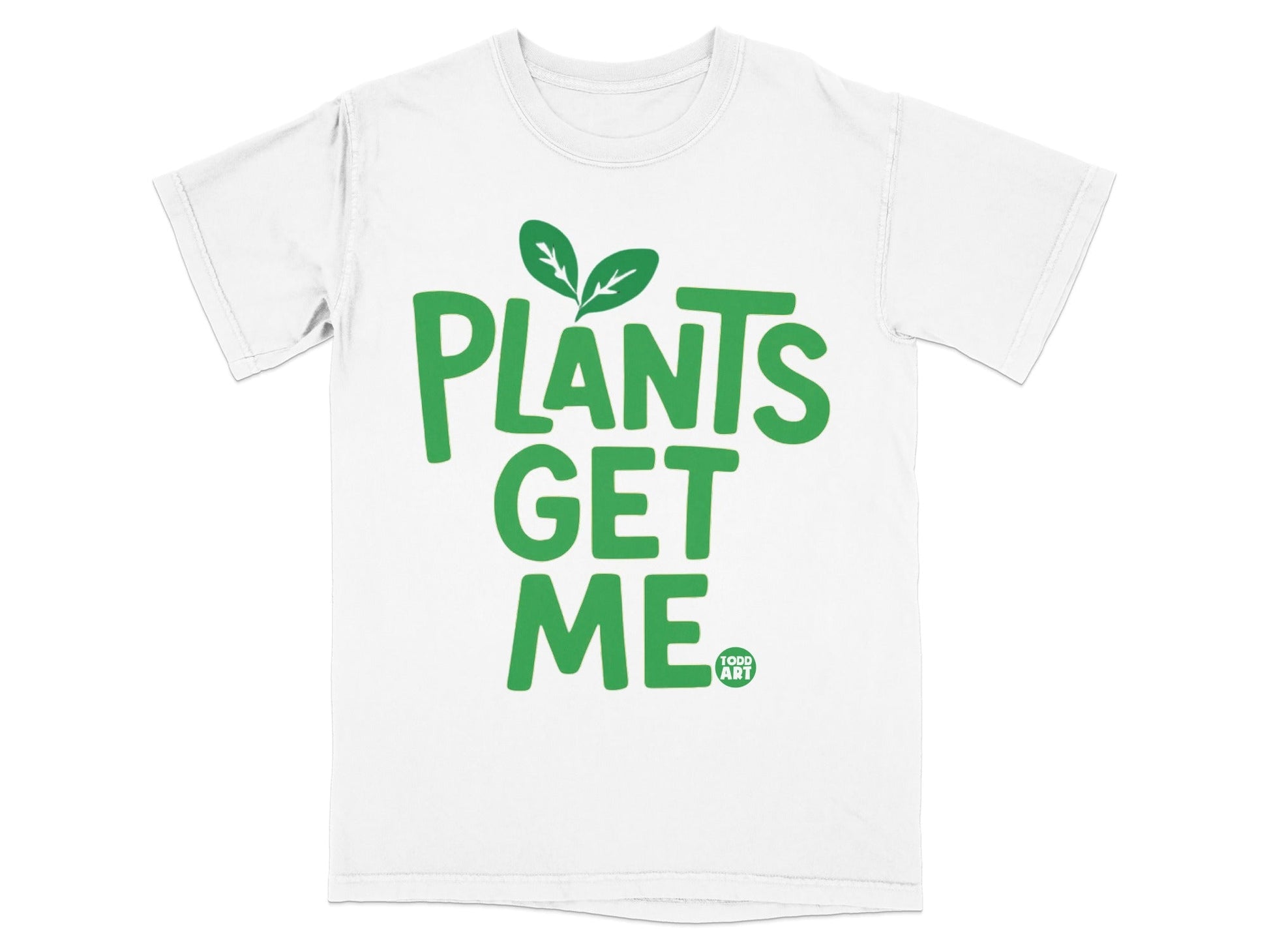 White t-shirt with green text "PLANTS GET ME." and a small logo.
