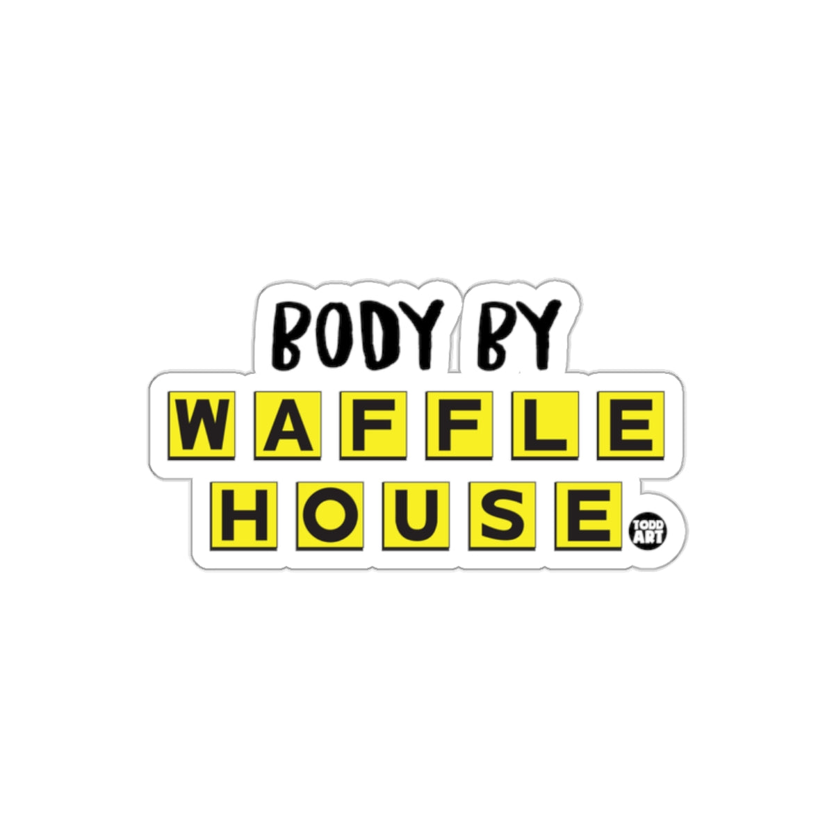 Body By Waffle House Funny Design Graphic Novelty sticker