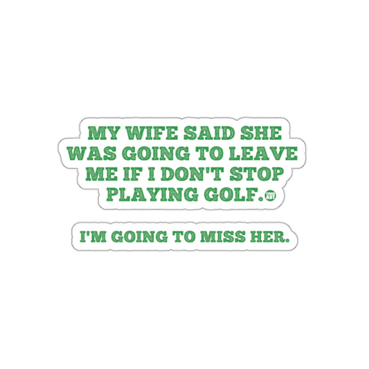 My Wife Said Leave Me Golf I Miss Her Pun sticker