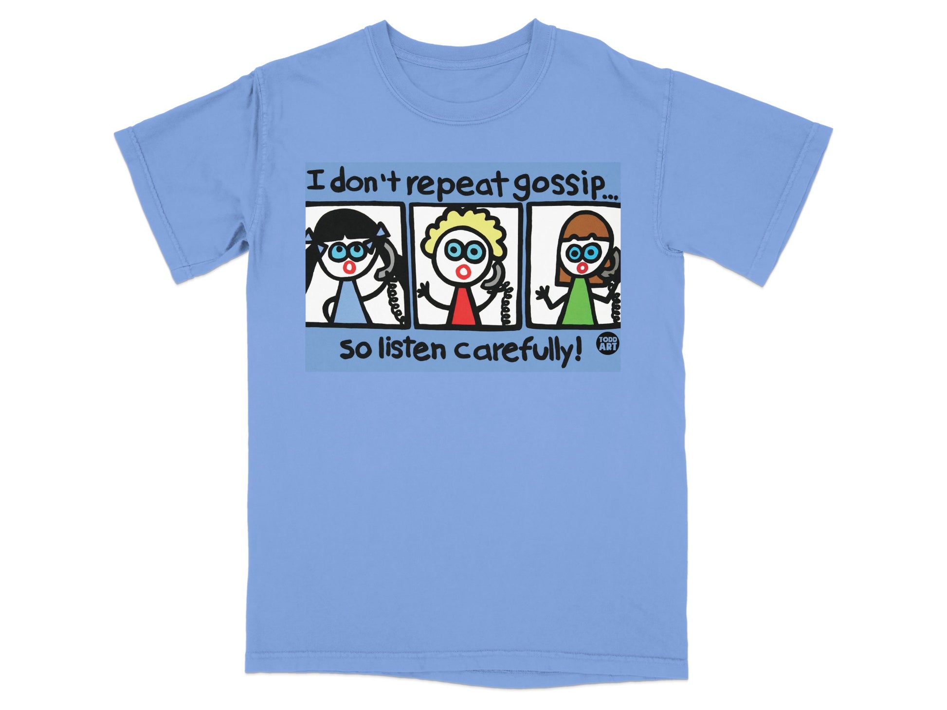 I don't repeat gossip so listen carefully funny t-shirt