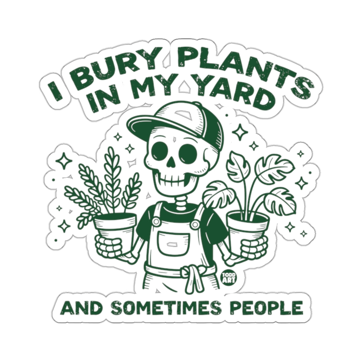 I BURY PLANTS IN MY YARD AND SOMETIMES PEOPLE 