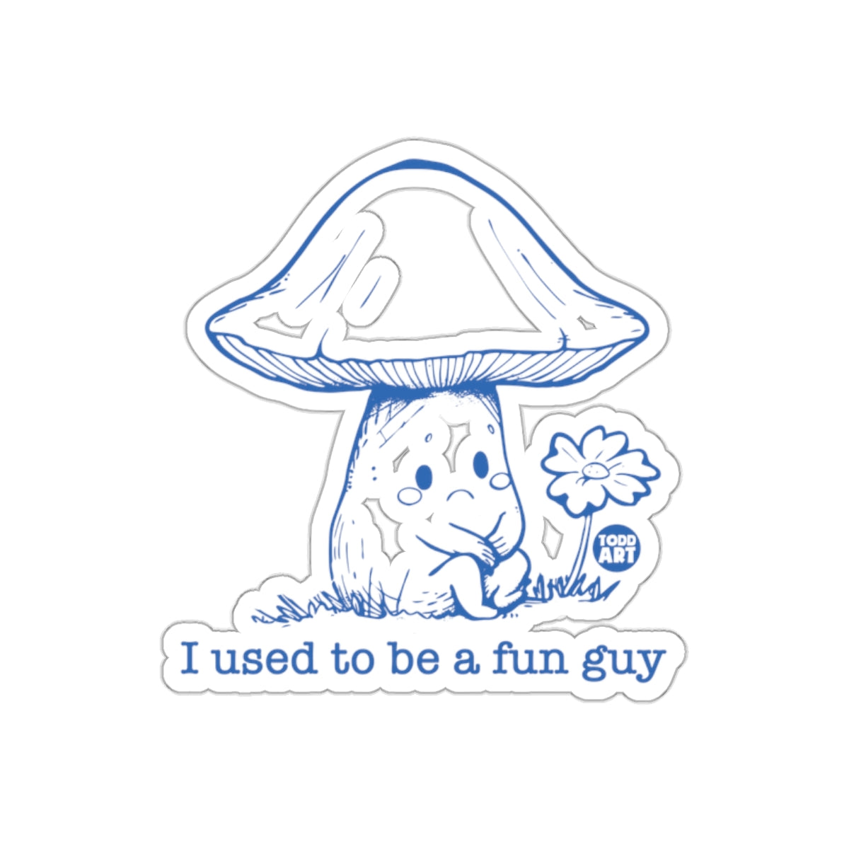 I Used to Be a Fun Guy Mushroom Sticker