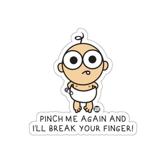 Pinch Me Again And I'll Break Your Finger sticker