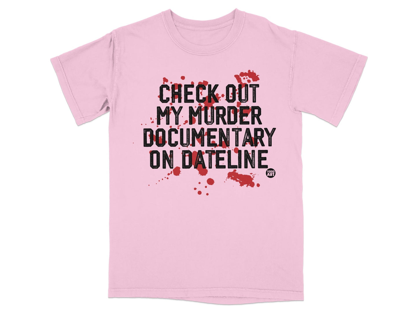 Check Out My Murder Documentary On Dateline Shirt