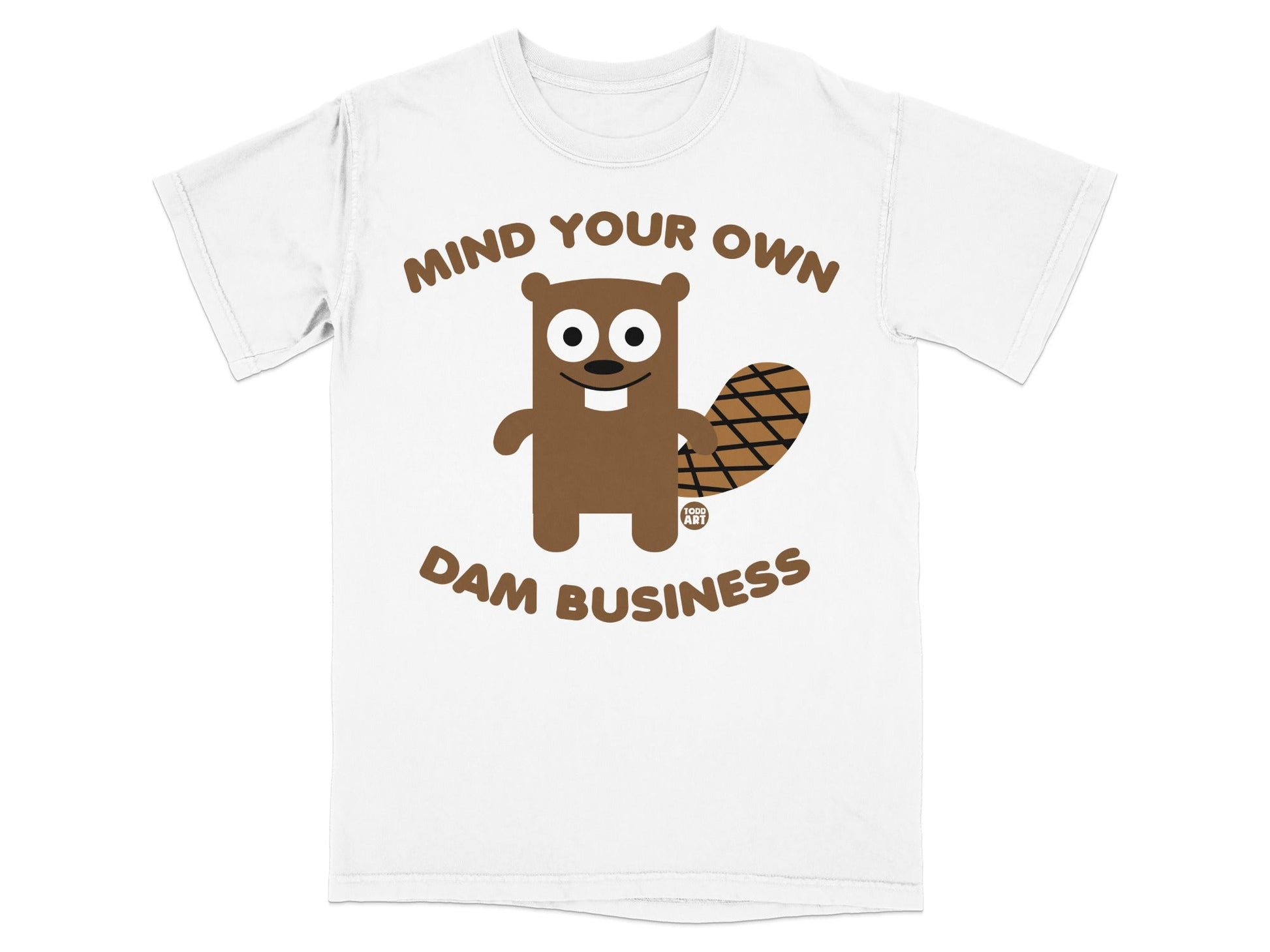 Mind Your Own Dam Business Beaver T-shirt