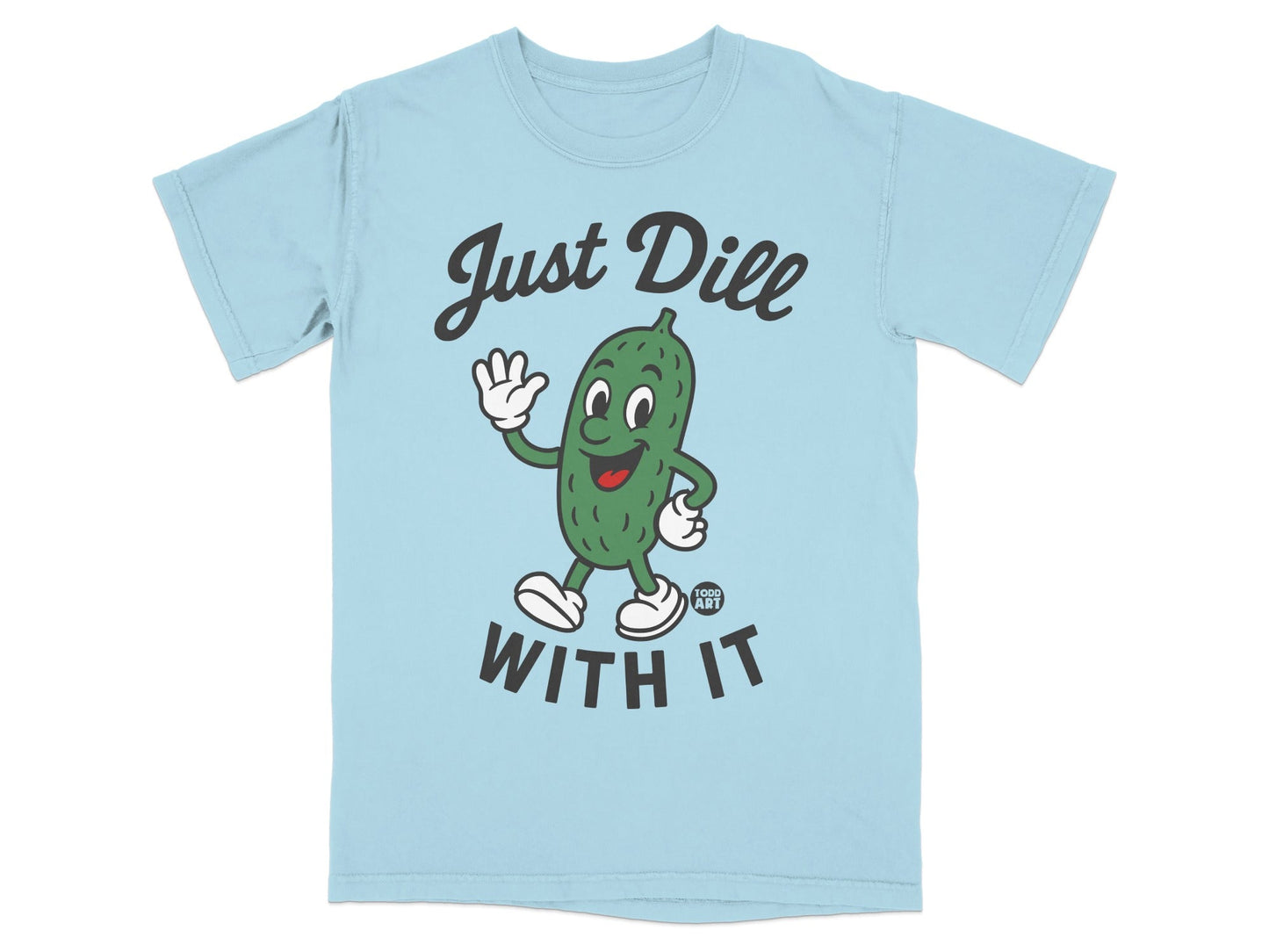 Light blue t-shirt with cartoon pickle saying "Just Dill With It".