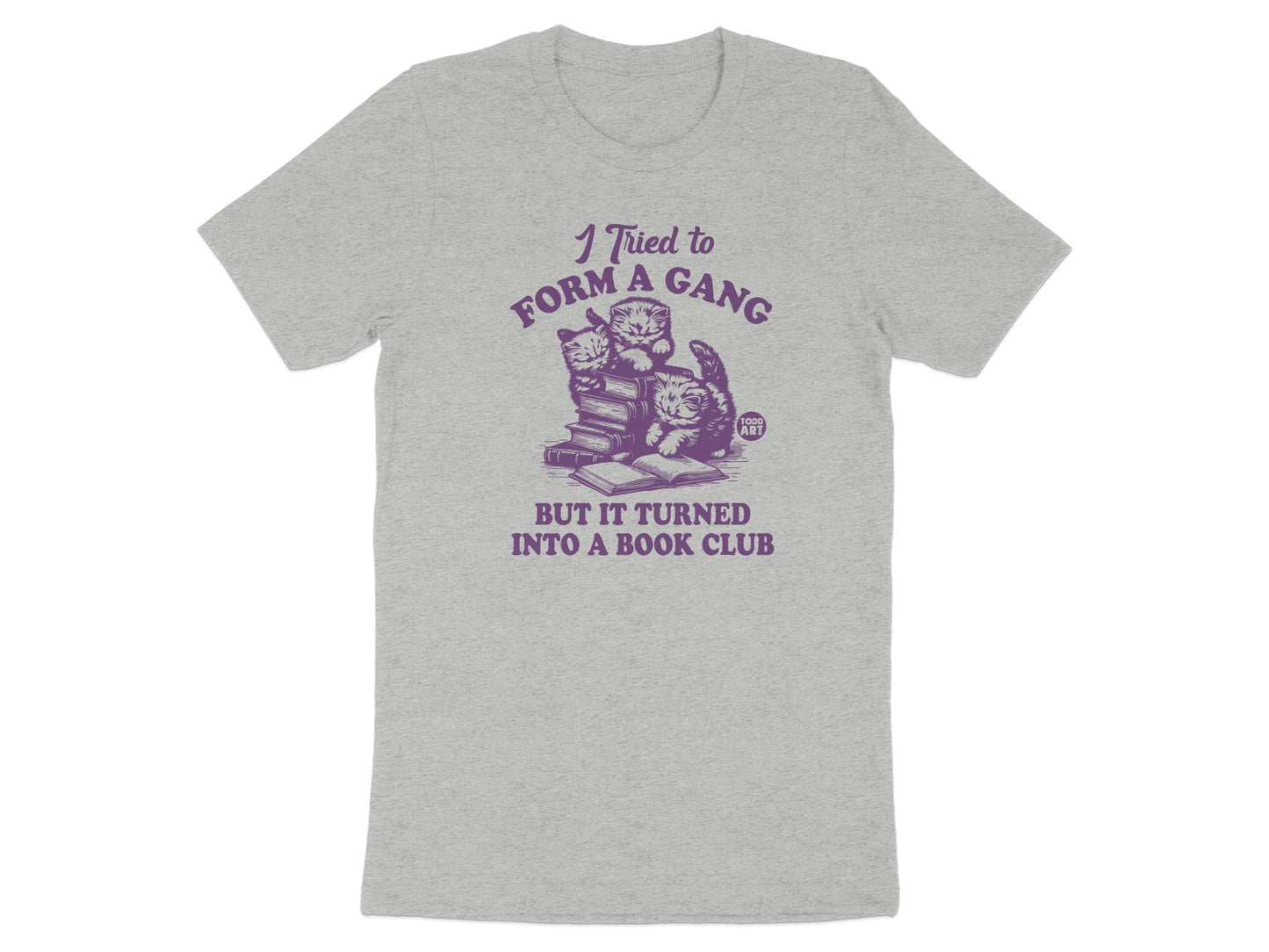 I Tried to Form a Gang But It Turned Into a Book Club Shirt