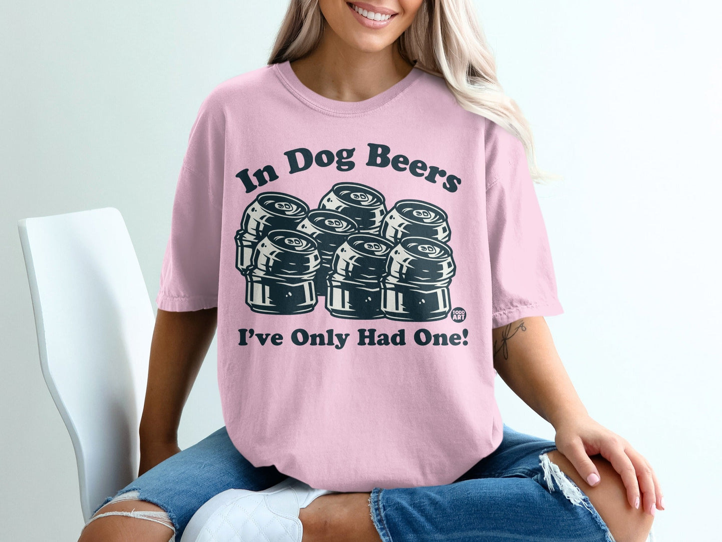 In Dog Beers I've Only Had One Funny Shirt