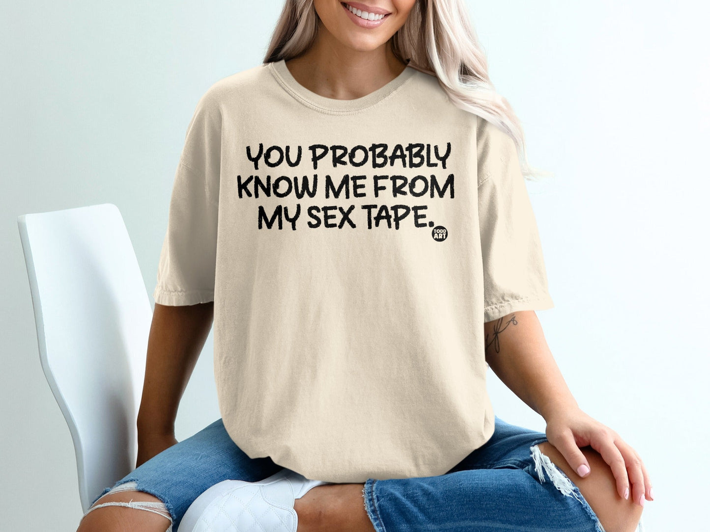 You Probably Know Me From My Sex Tape T-shirt