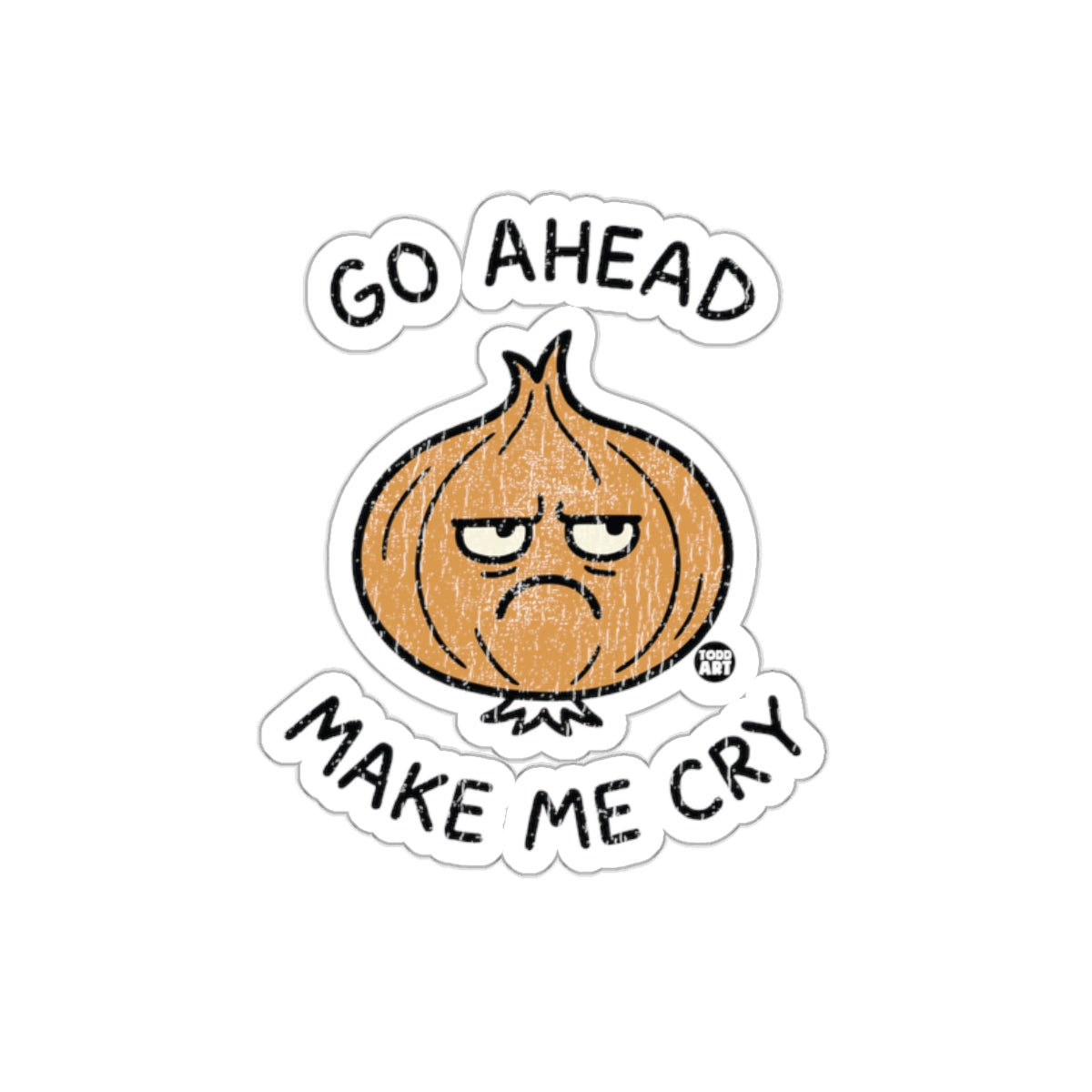 Go Ahead Make Me Cry Onion Sticker Funny Product
