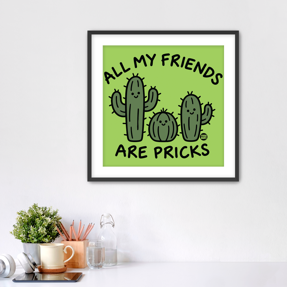All My Friends Are Pricks Fine Art Print