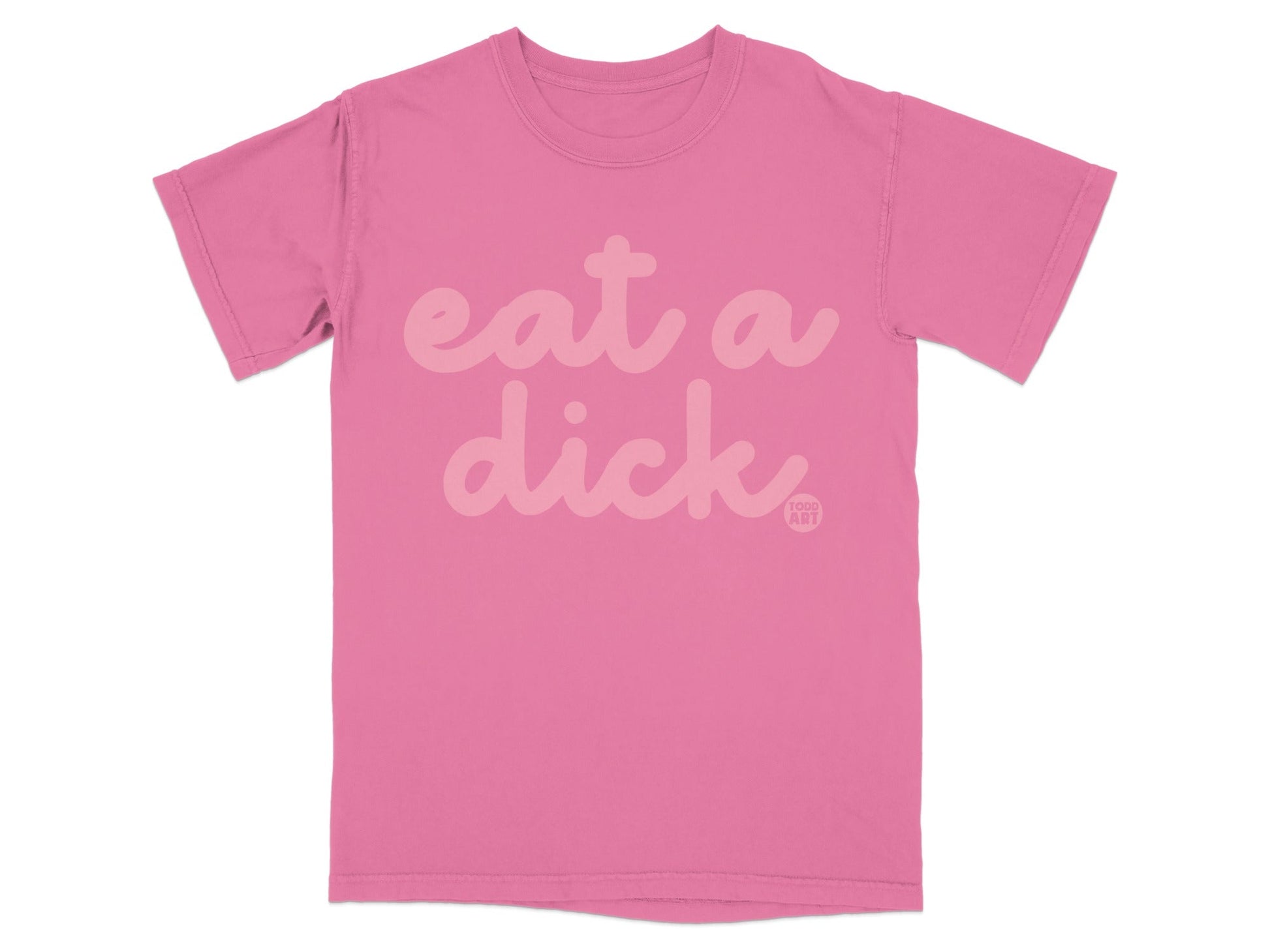 Eat A Dick Graphic Novelty Tee Shirt Fun T-Shirt