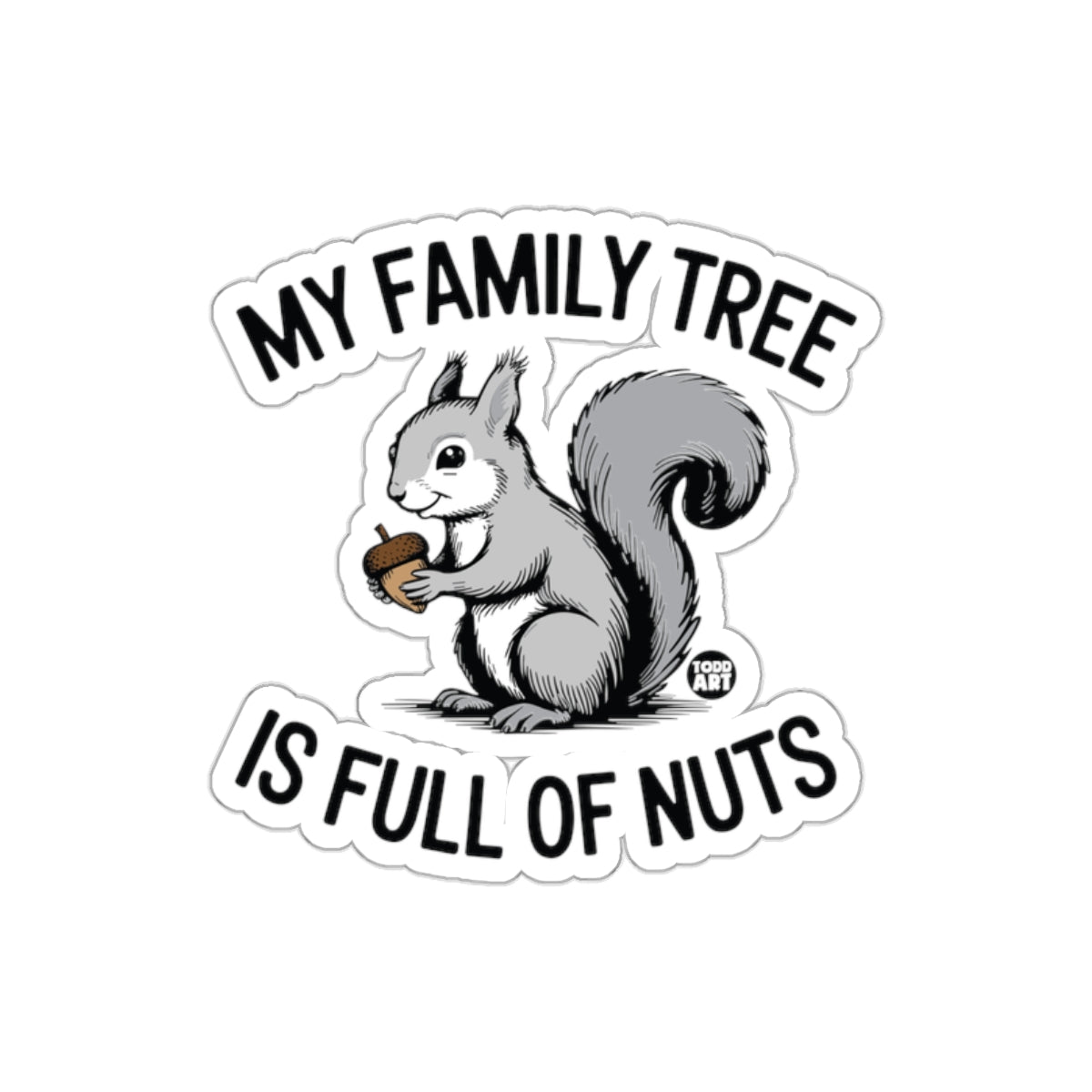 My Family Tree Is Full of Nuts Squirrel Funny sticker