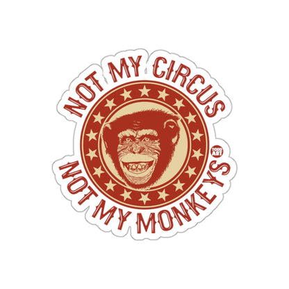 Not My Circus Not My Monkeys Fun Sticker