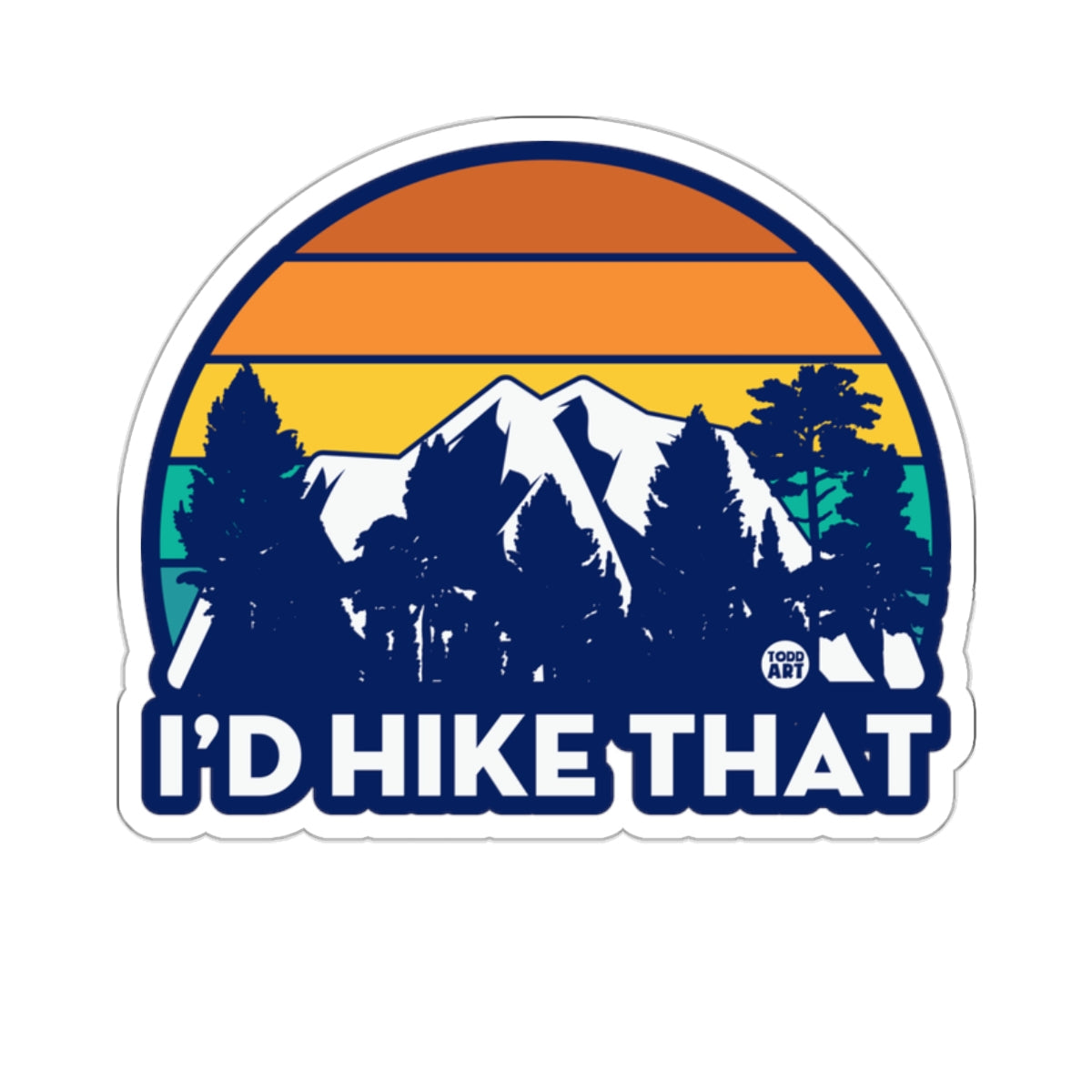 I'D HIKE THAT Mountain Sunset Trees Nature Adventure 