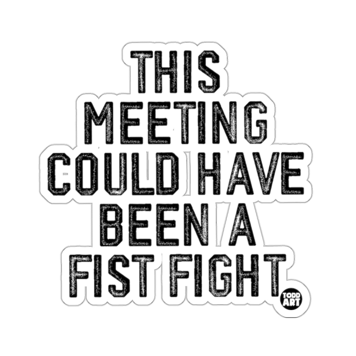 This Meeting Could Have Been A Fist Fight product