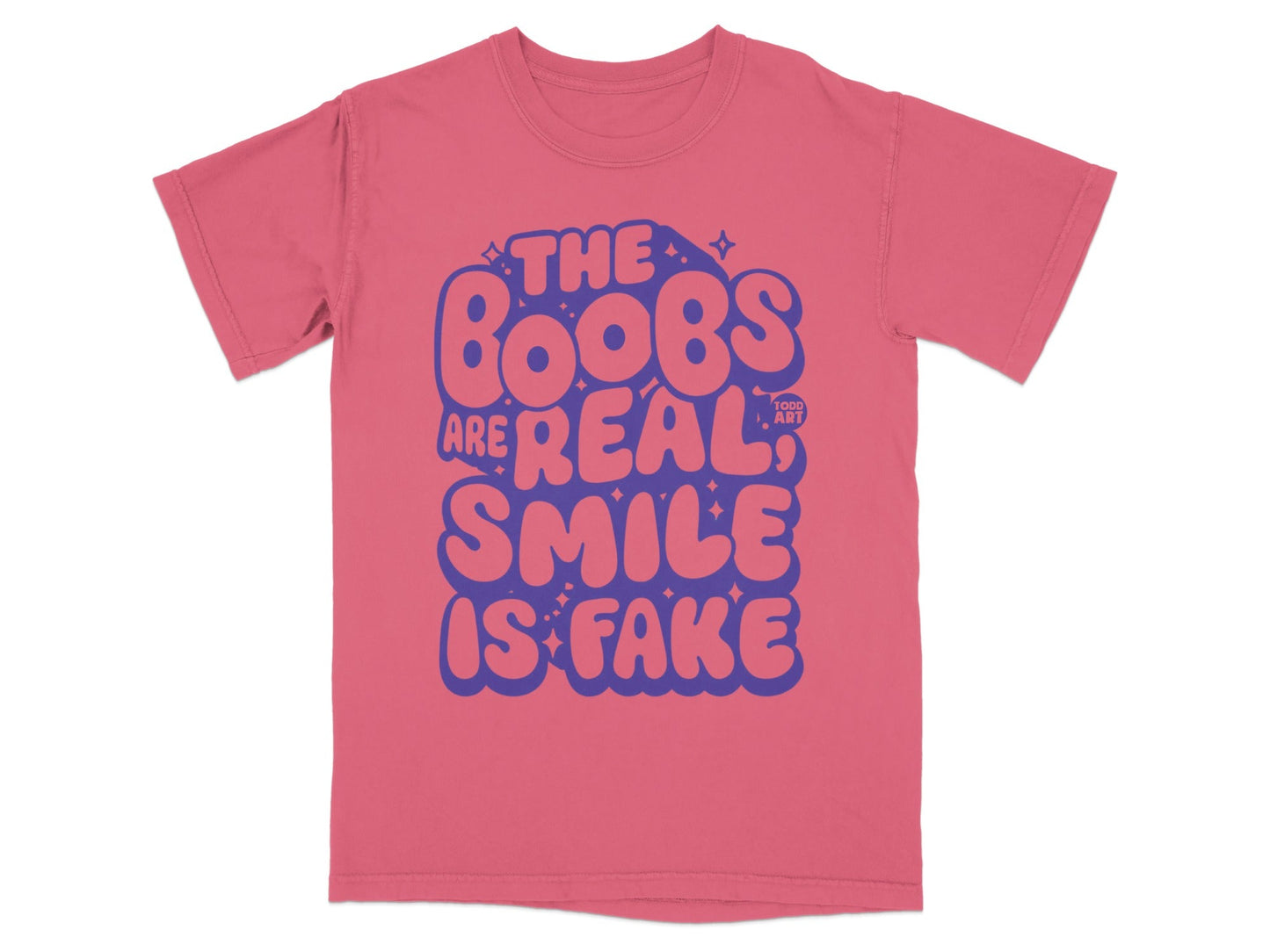 The Boobs Are Real Smile Is Fake T-shirt