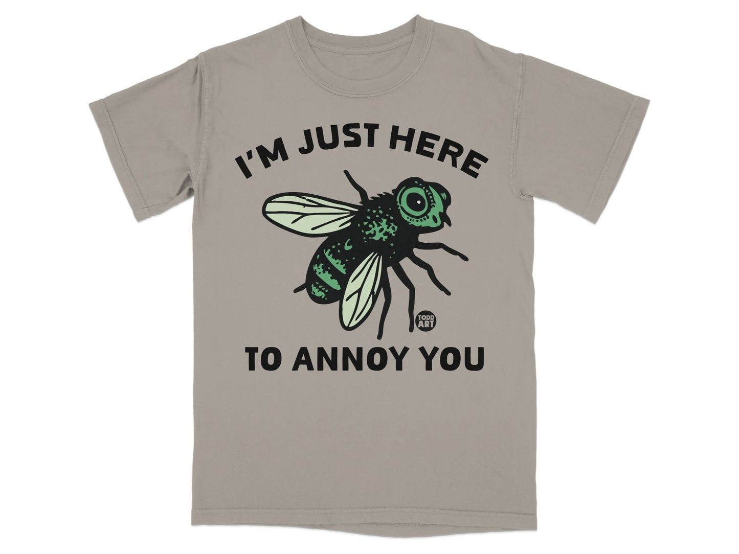I'm Just Here To Annoy You Fly Graphic T-Shirt