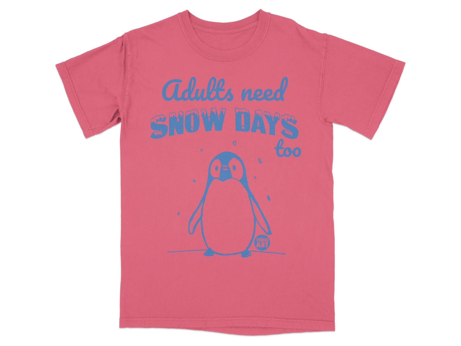 Coral t-shirt with a cartoon penguin and text "Adults need Snow Days too".
