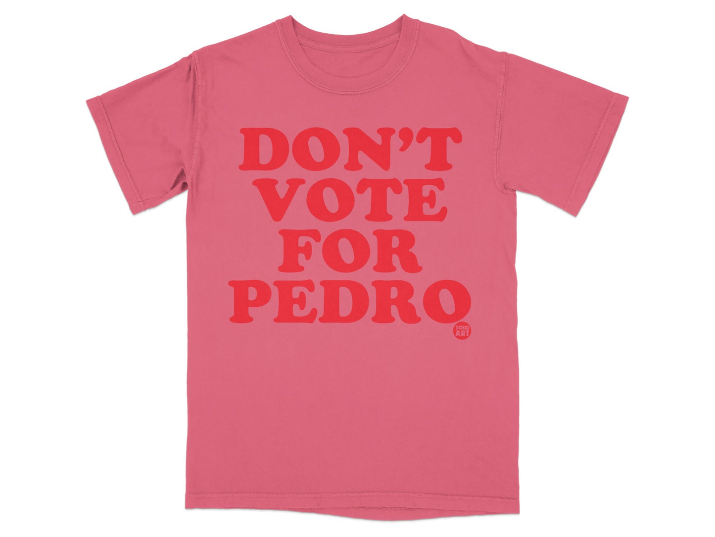 Don't Vote For Pedro Graphic Tee Shirt Product