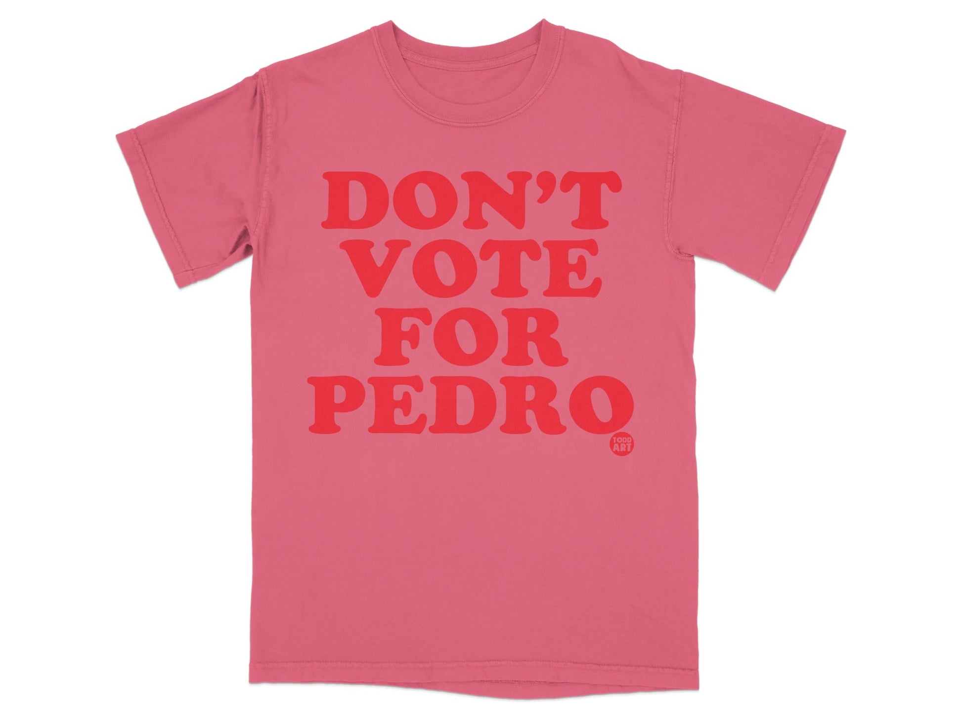 Don't Vote For Pedro Graphic Tee Shirt Product
