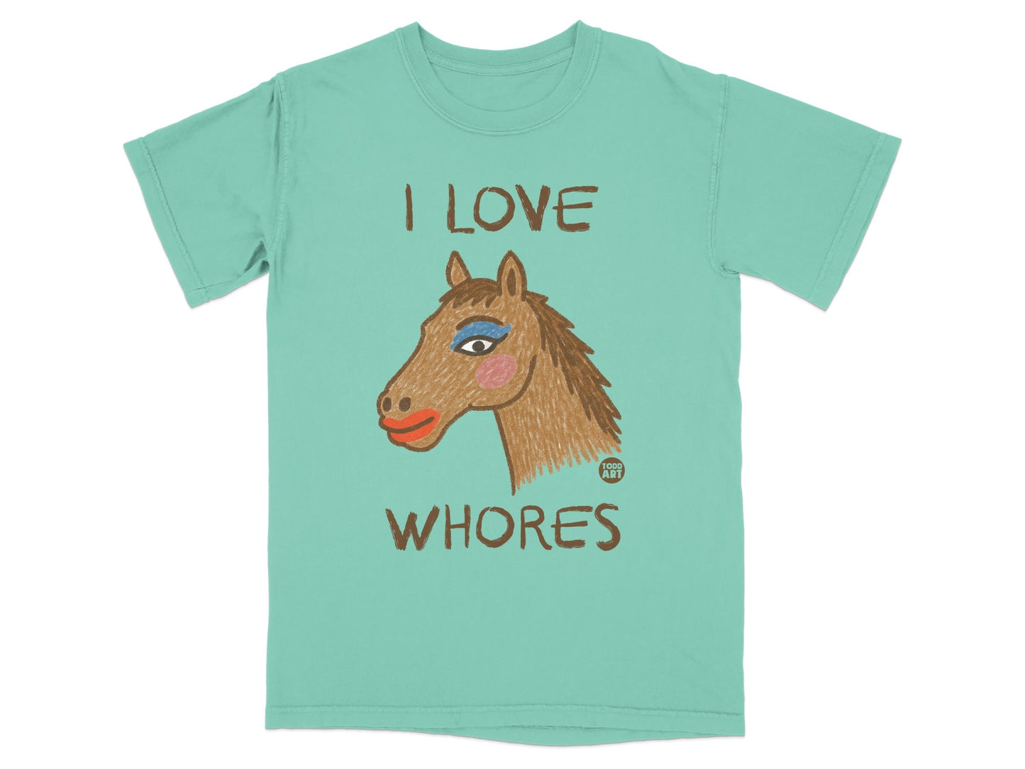 I Love Whores Graphic Todd Art Design Shirt
