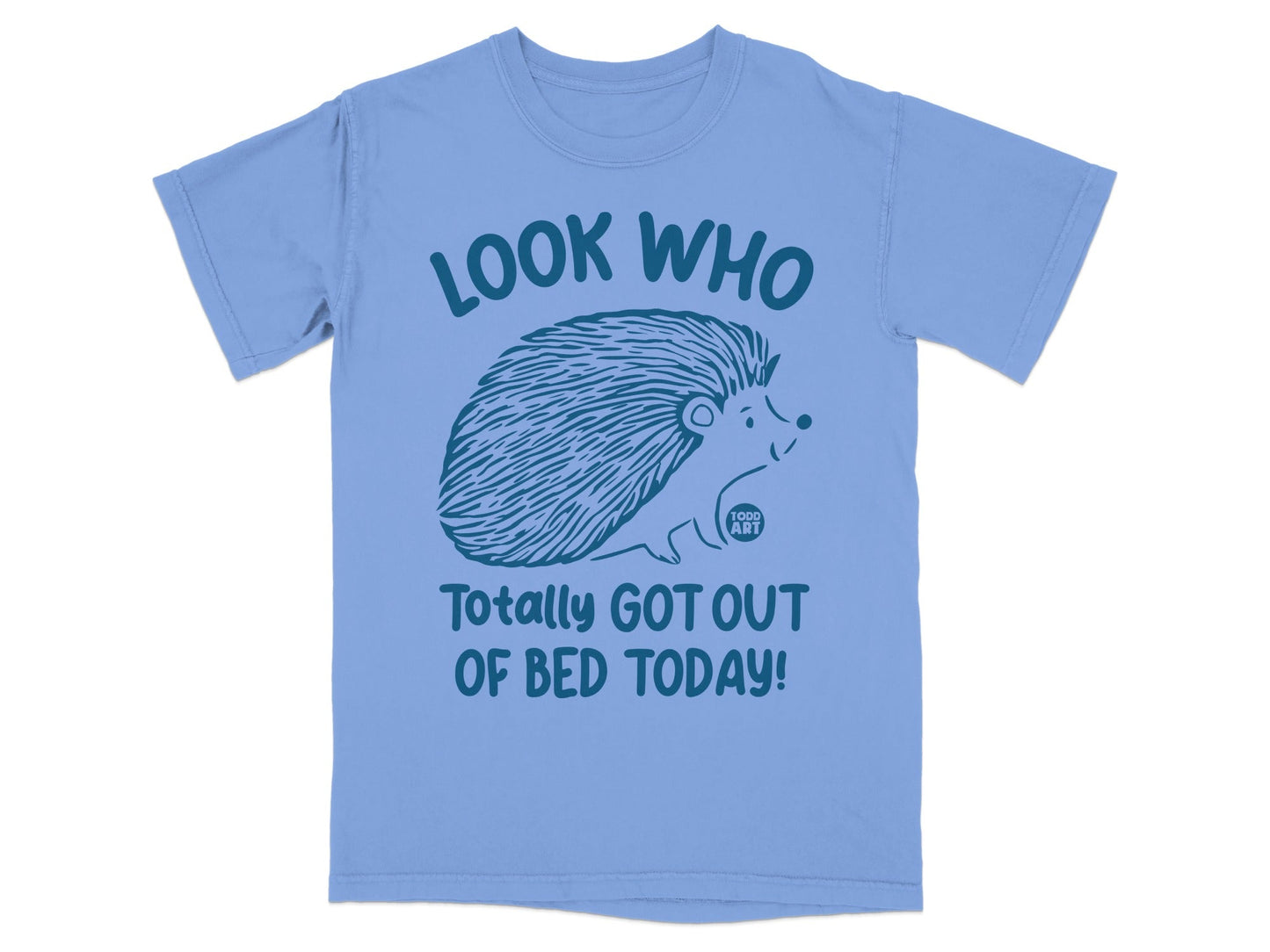 Look Who Totally Got Out Of Bed Today T-Shirt