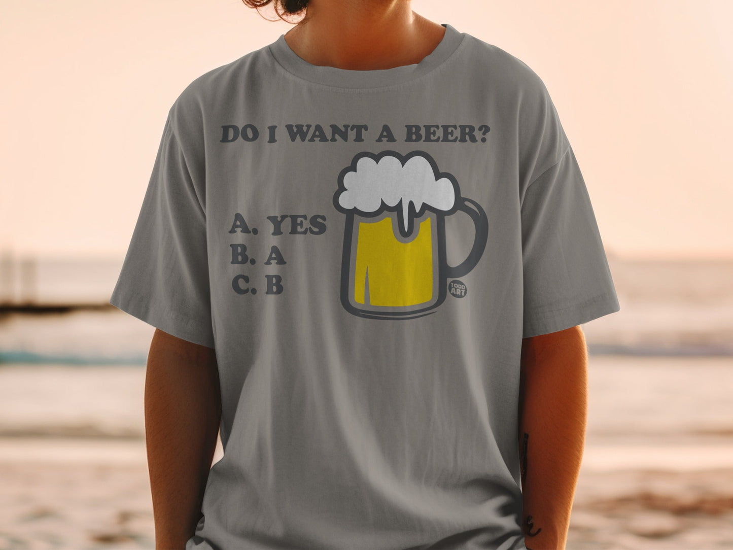 Do I Want A Beer Yes A B Funny Graphic T-shirt