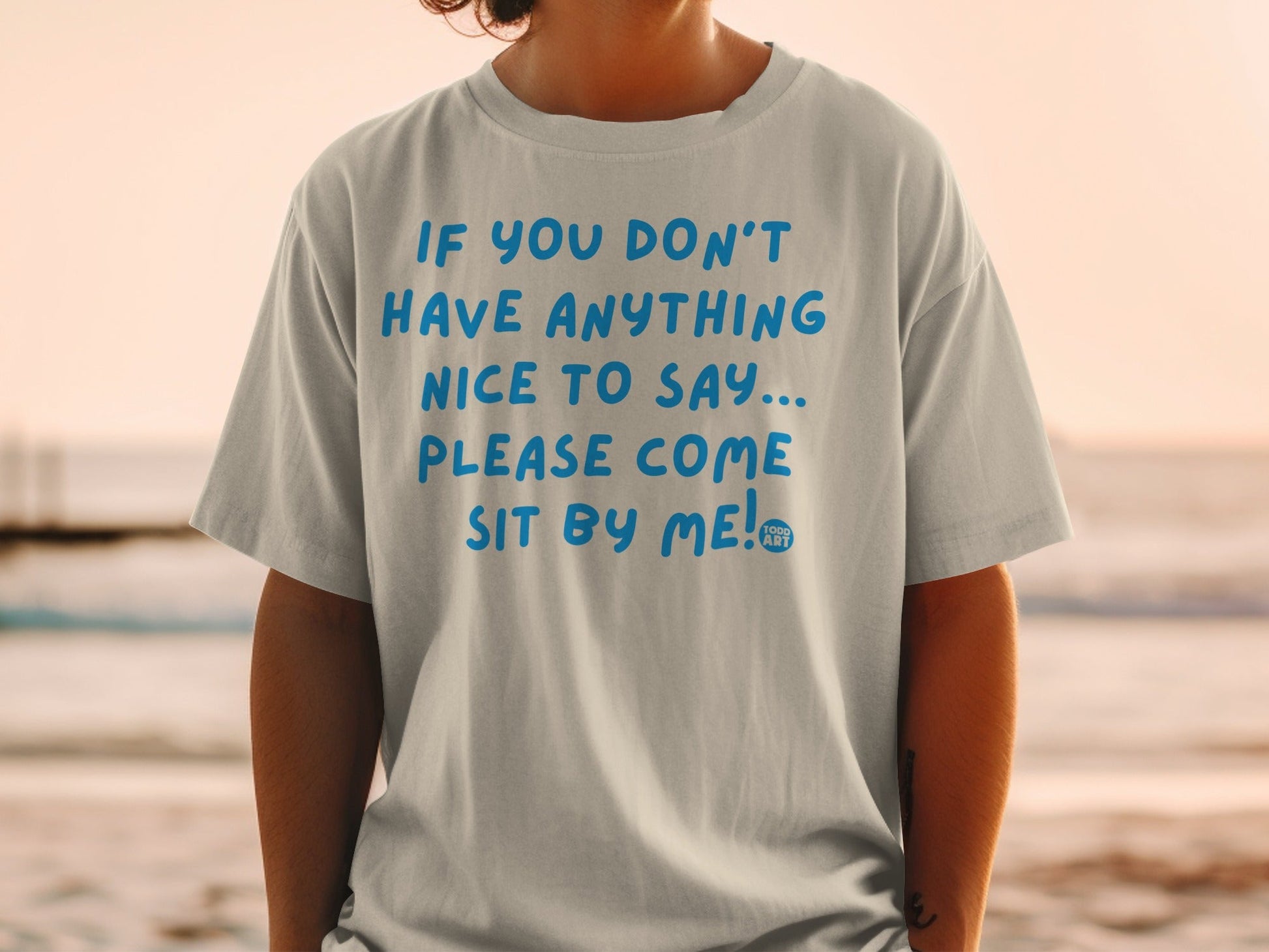 If You Don't Have Anything Nice To Say Sit By Me Shirt
