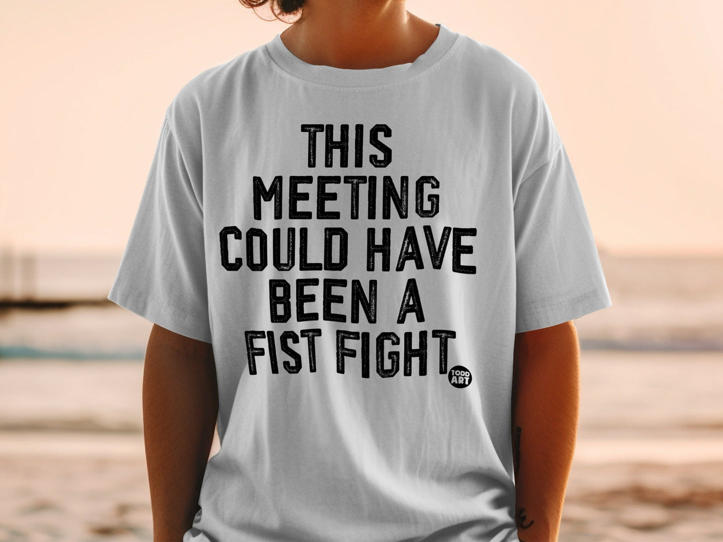 This Meeting Could Have Been A Fist Fight T-shirt