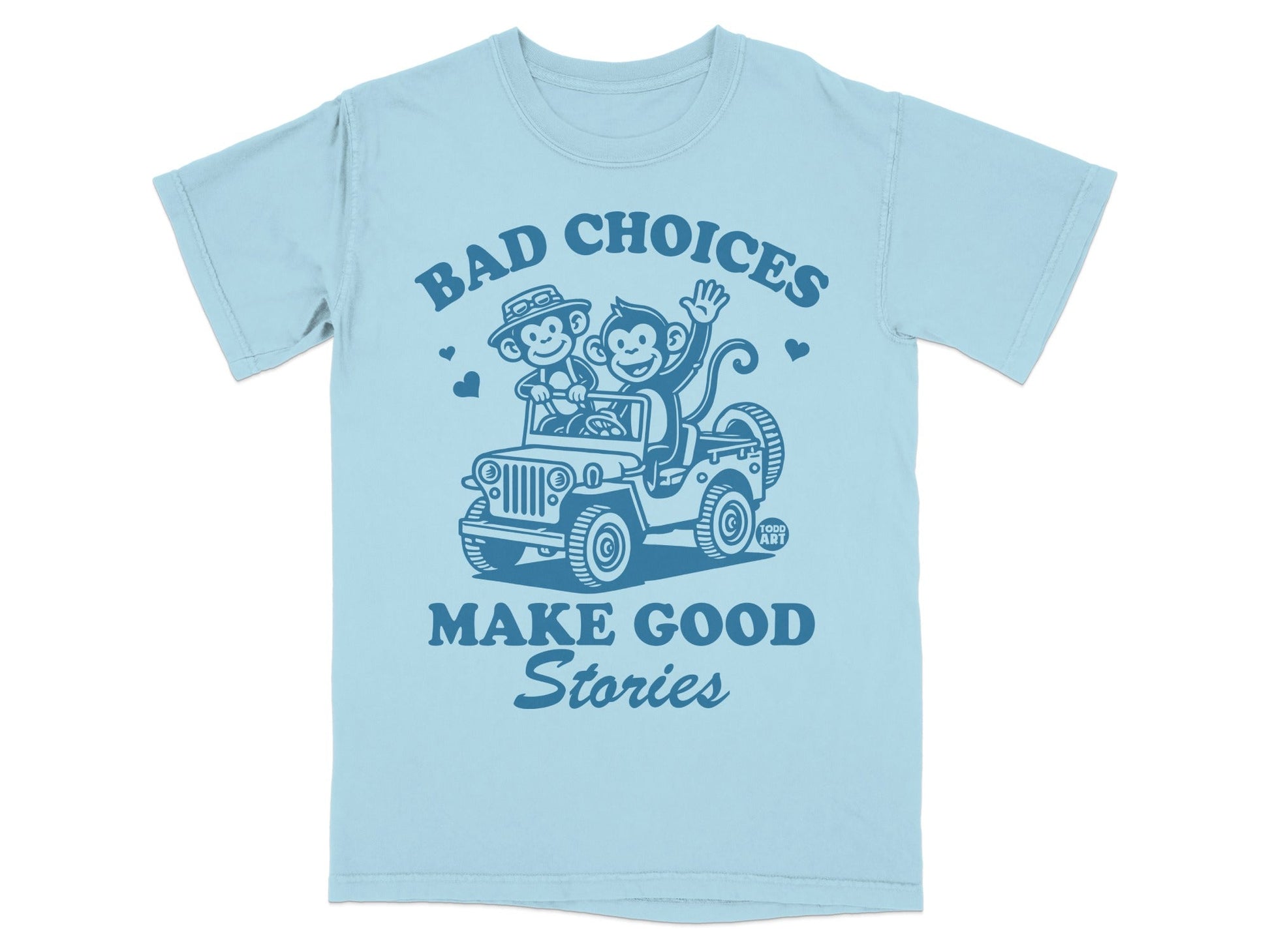 Light blue t-shirt with graphic of monkeys in a jeep, text "BAD CHOICES MAKE GOOD STORIES".
