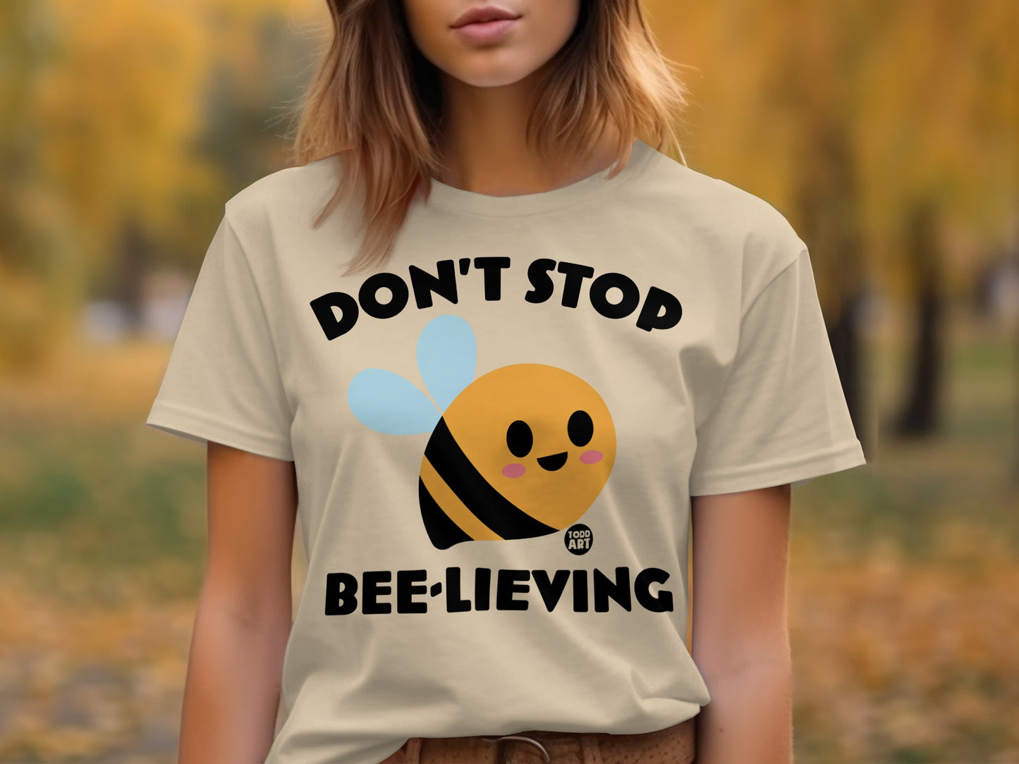 Don't Stop Bee-lieving Fun Quote T-shirt Product