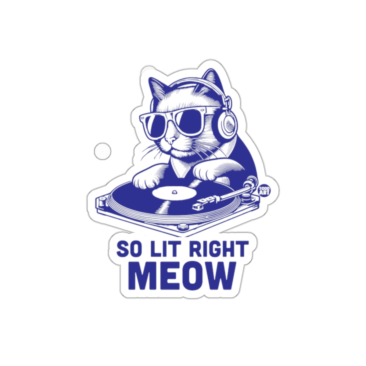 So Lit Right Meow DJ Cat Funny Sticker Fun Design