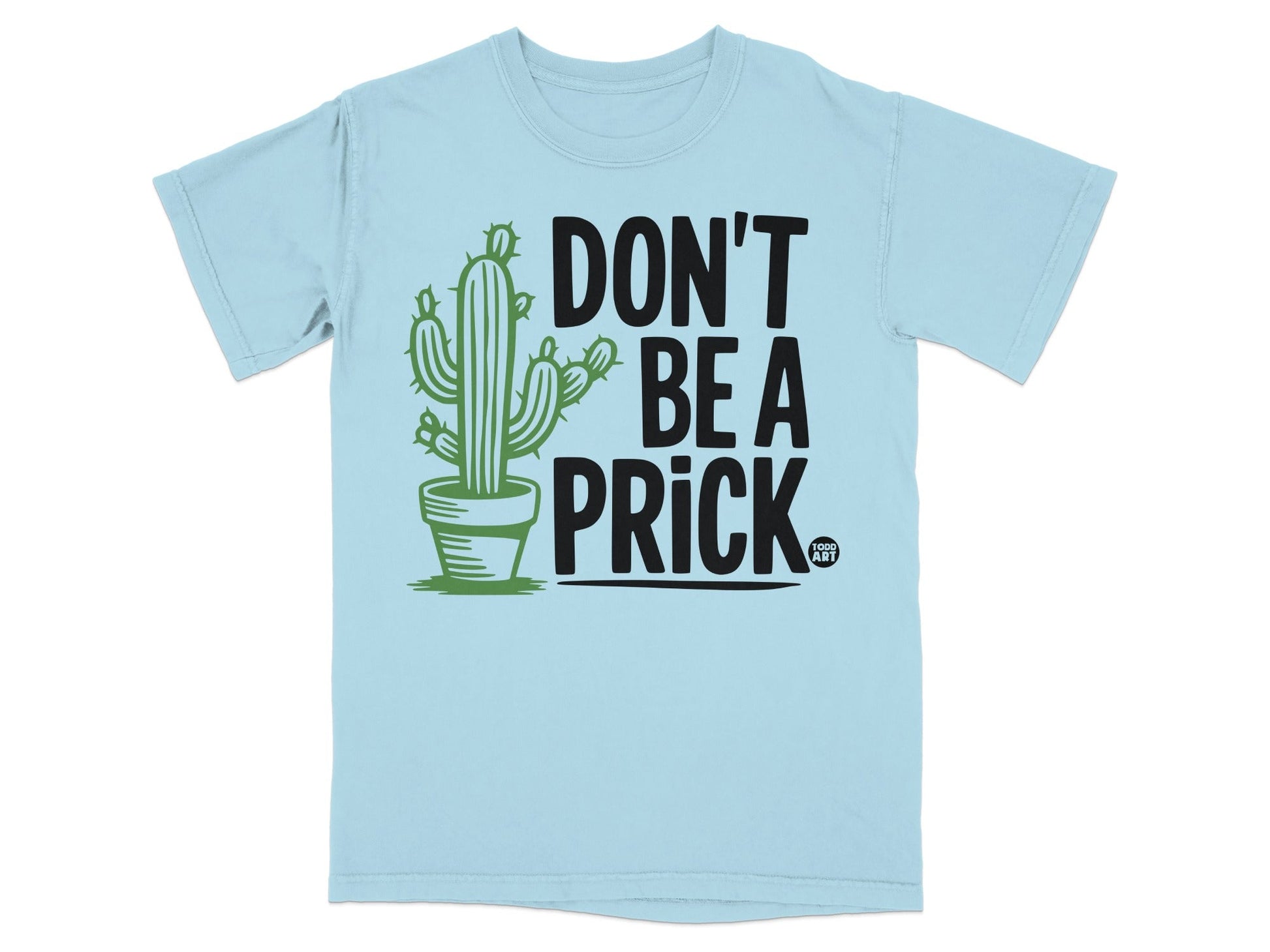 Don't Be a Prick Funny Cactus Graphic T-shirt