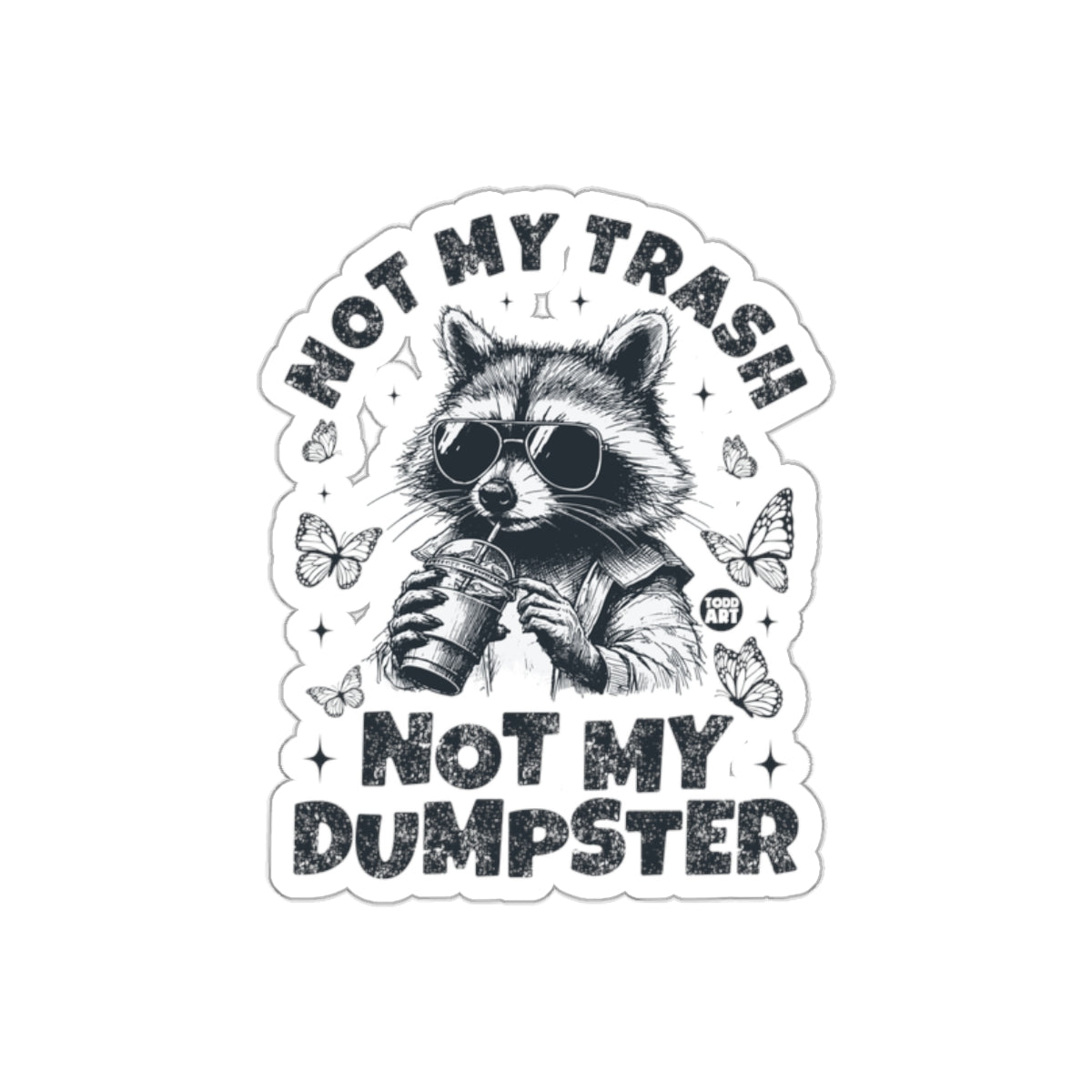 Cool Raccoon Drinking Coffee Not My Trash Not My Dumpster sticker
