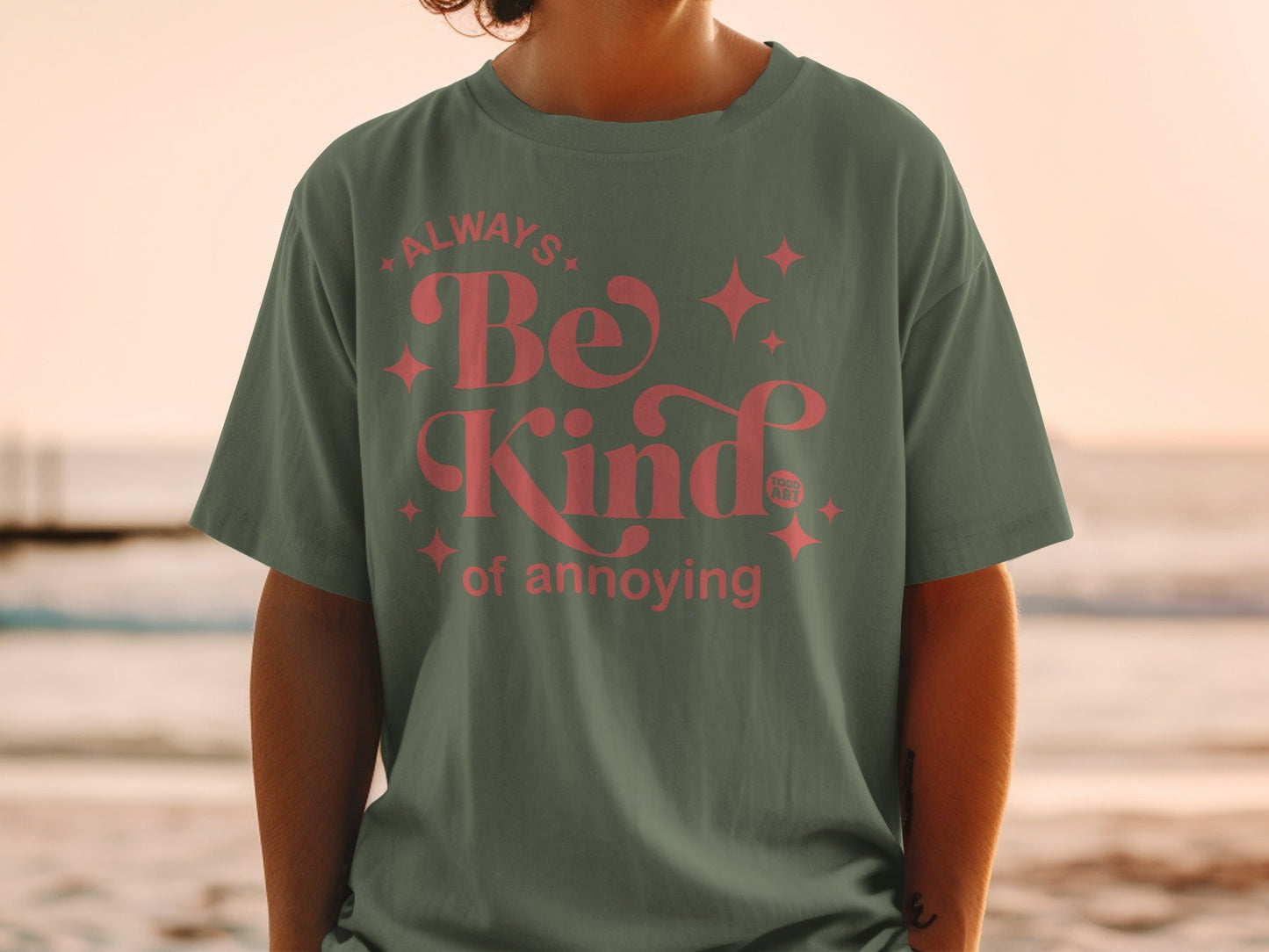 Always Be Kind of Annoying Graphic T-Shirt