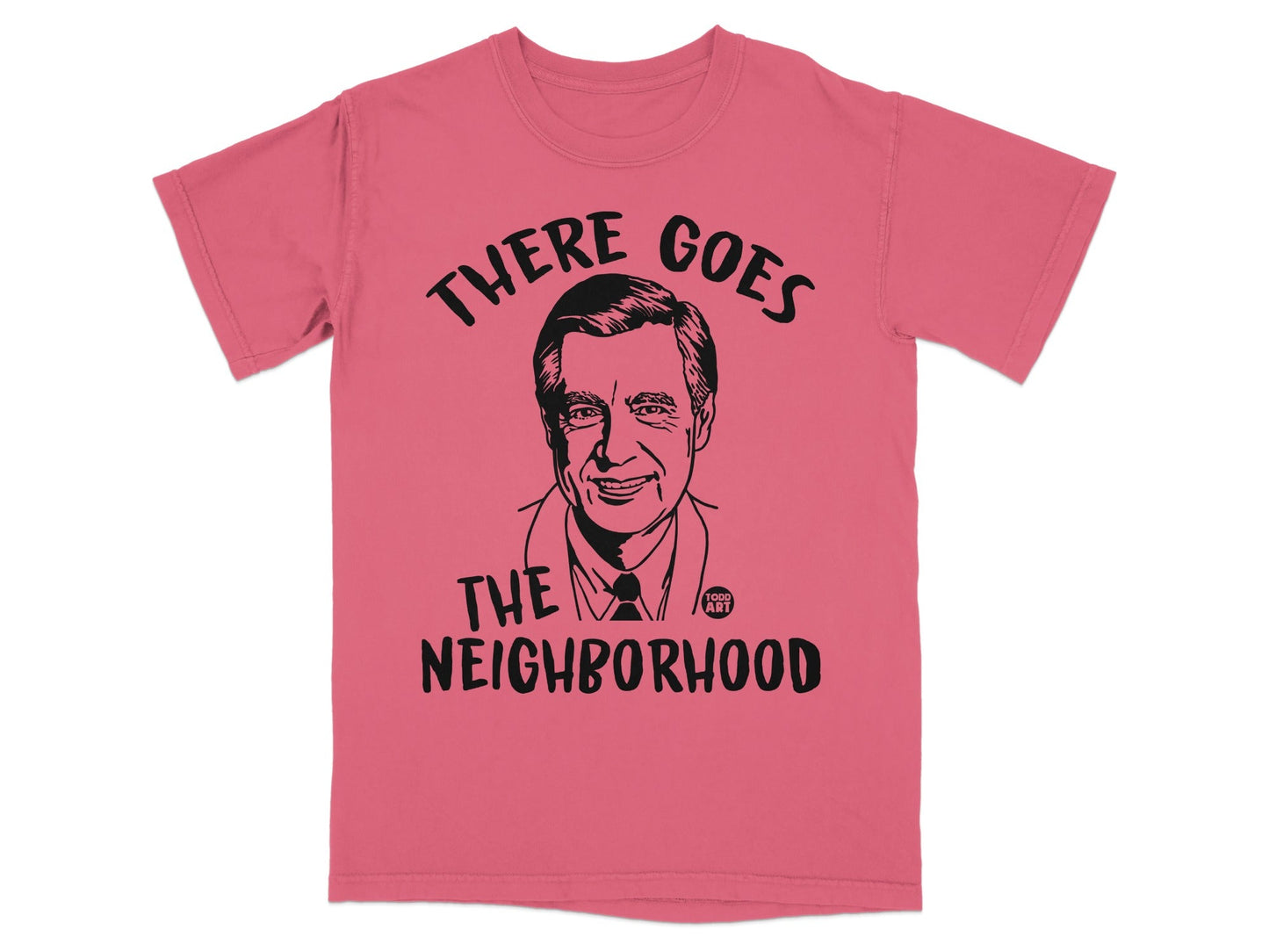 T-shirt with illustration of Mr. Rogers and text "There Goes the Neighborhood".