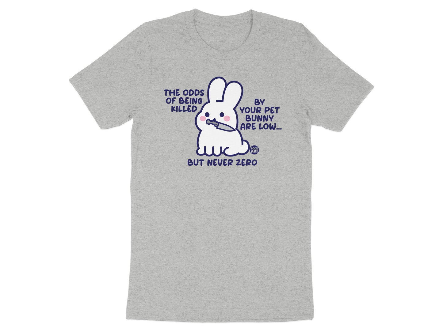 The Odds of Being Killed By Your Pet Bunny T-Shirt