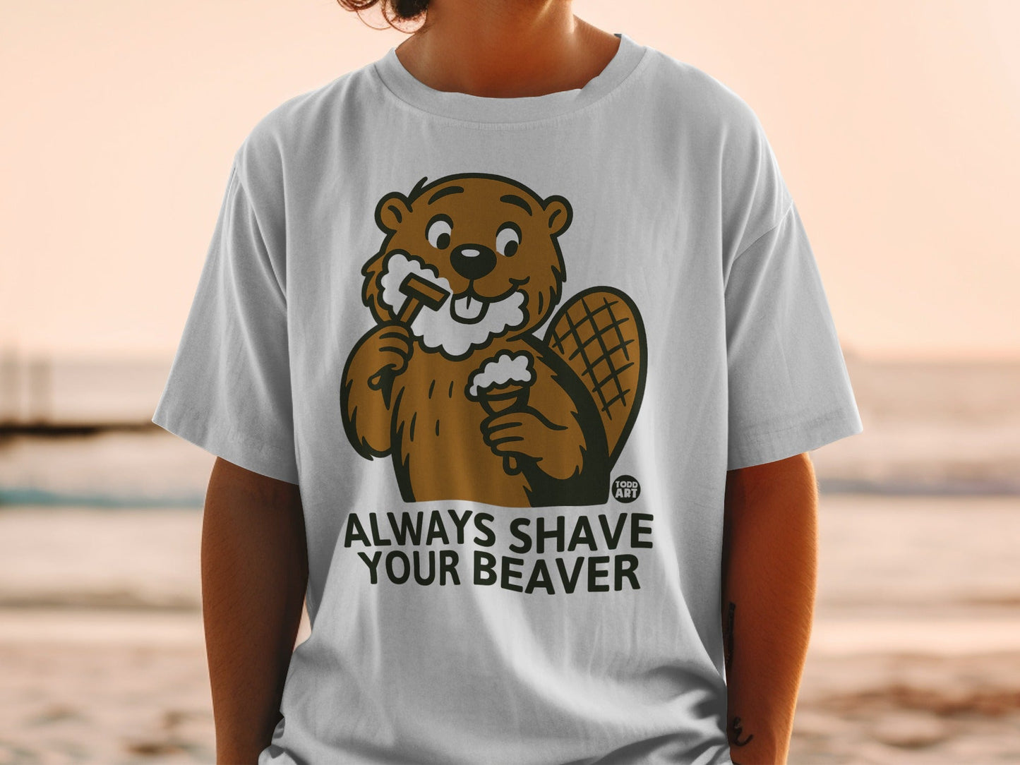 Always Shave Your Beaver Funny Graphic T-Shirt
