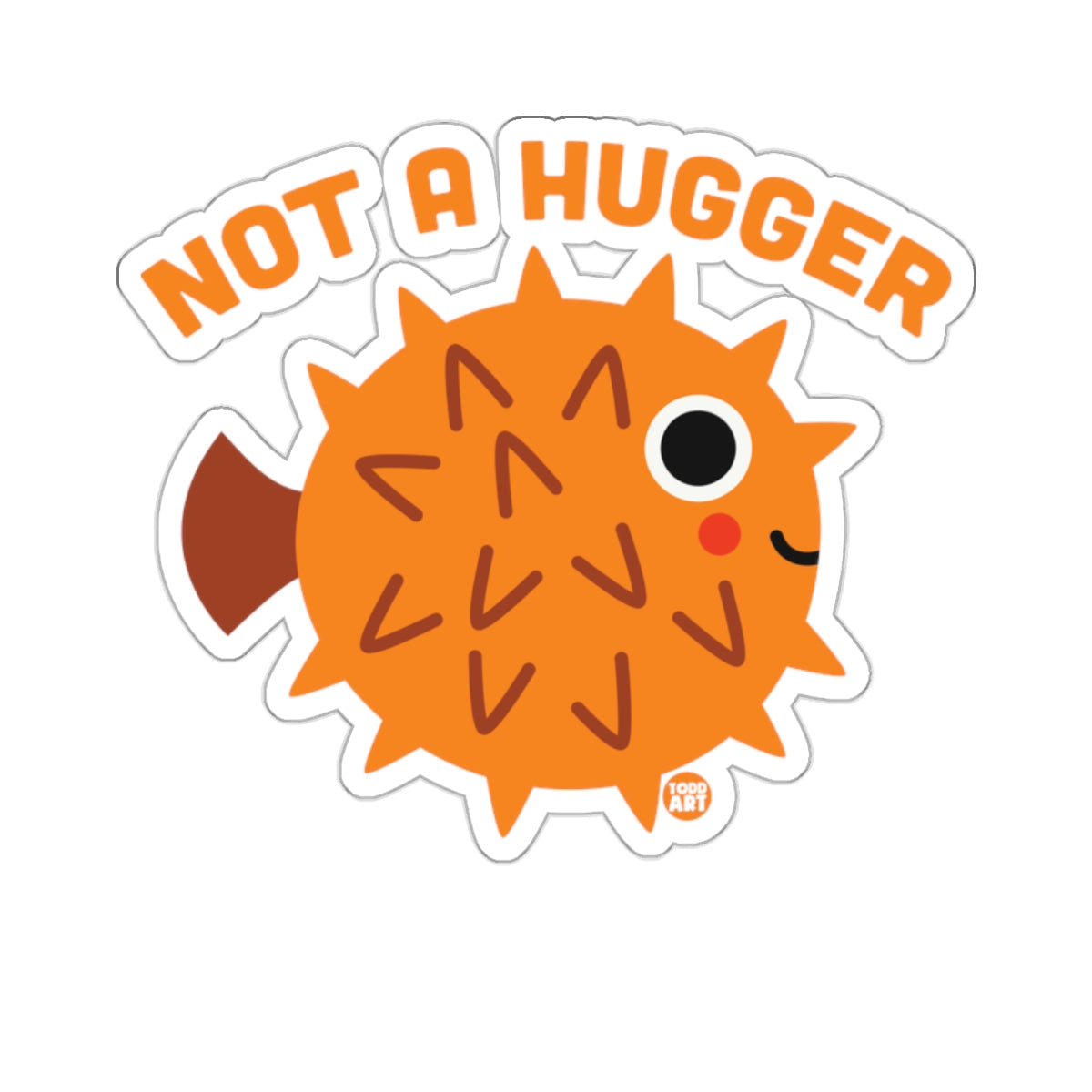 Not A Hugger Cute Spiky Pufferfish Cartoon 