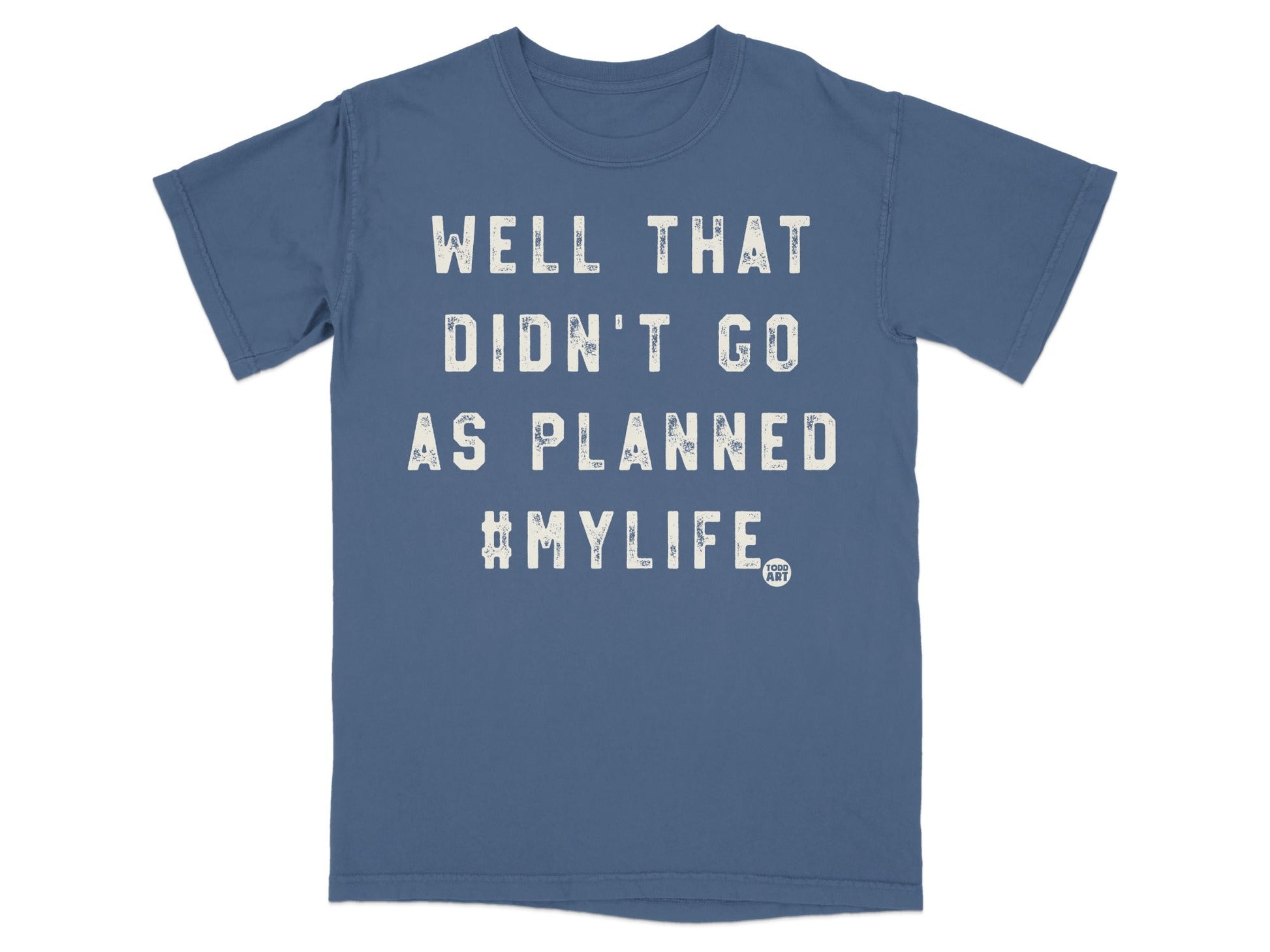 Well That Didn't Go As Planned MYLIFE T-shirt