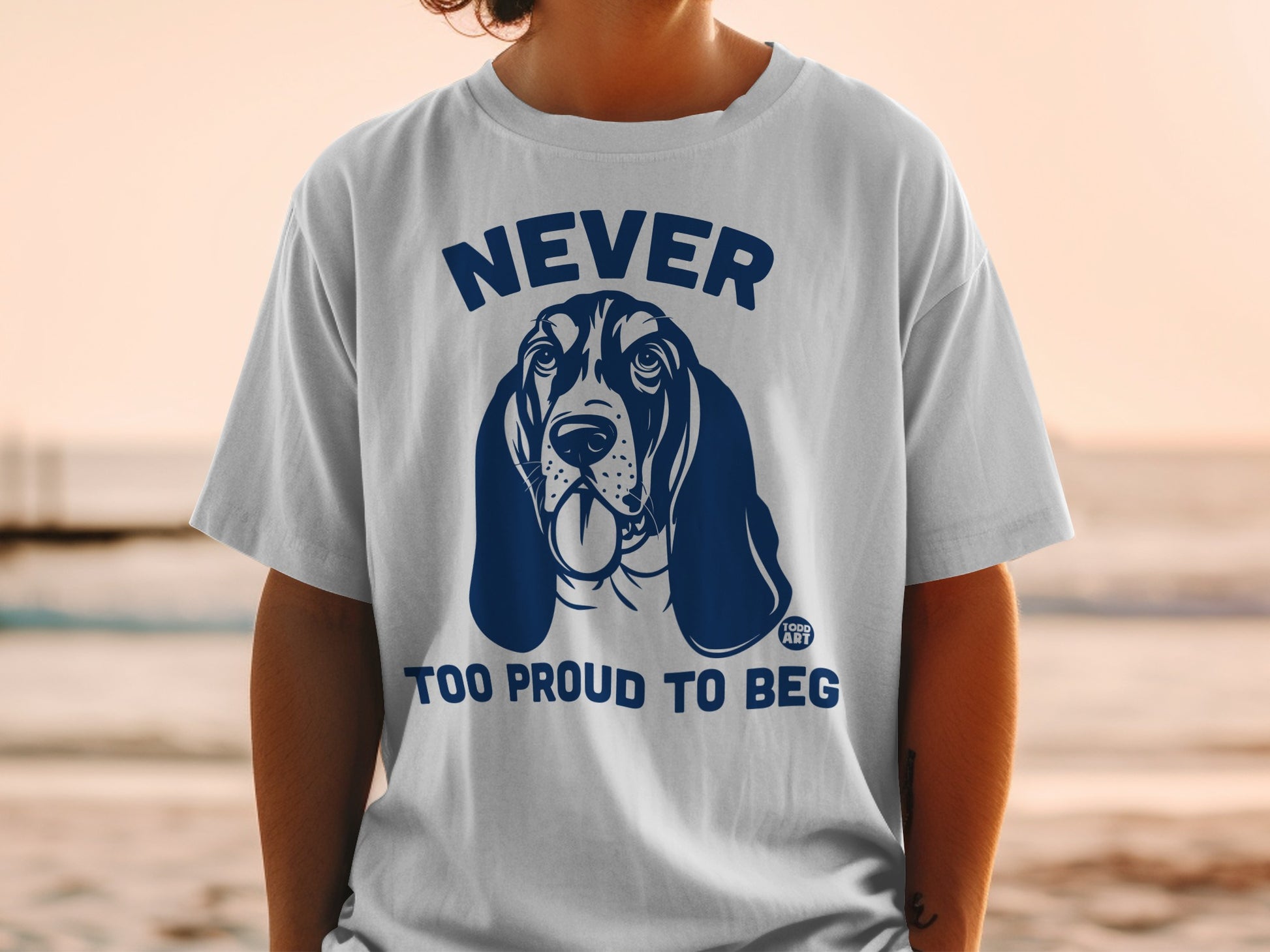 Never Too Proud To Beg Dog Lovers T-Shirt