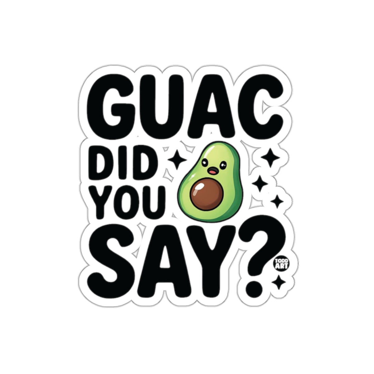 Guac Did You Say Cute Avocado Themed Sticker
