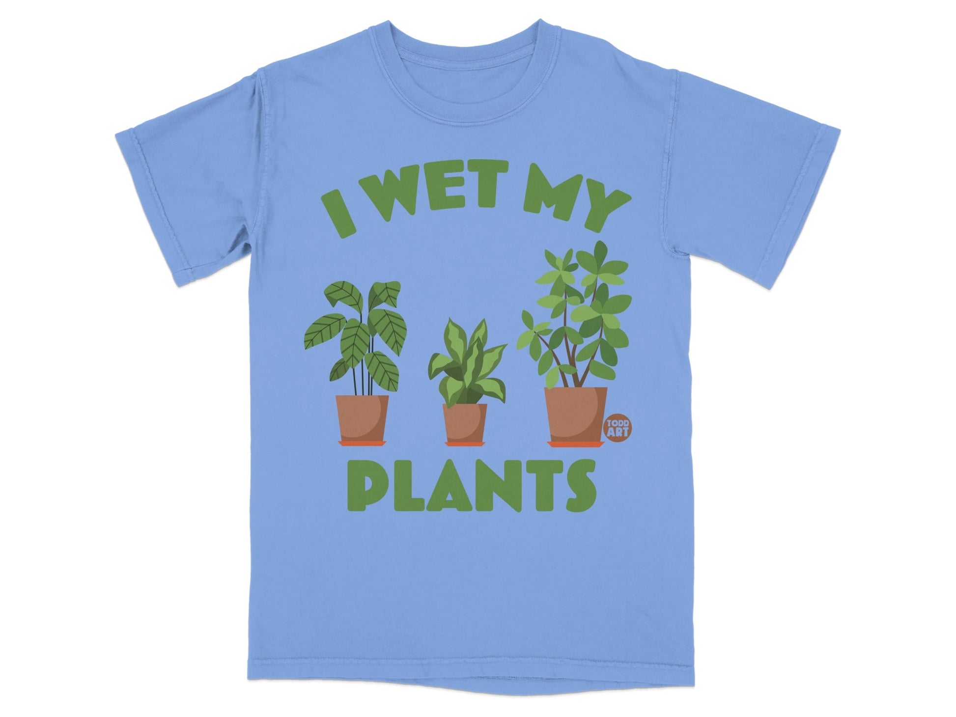 Light blue t-shirt with green text "I WET MY PLANTS" and three potted plants.