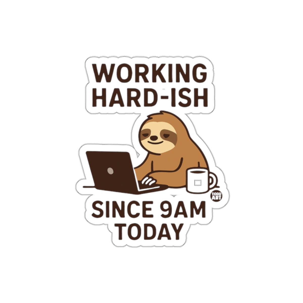 Working Hard-ish Since 9 AM Today Sloth Graphic sticker