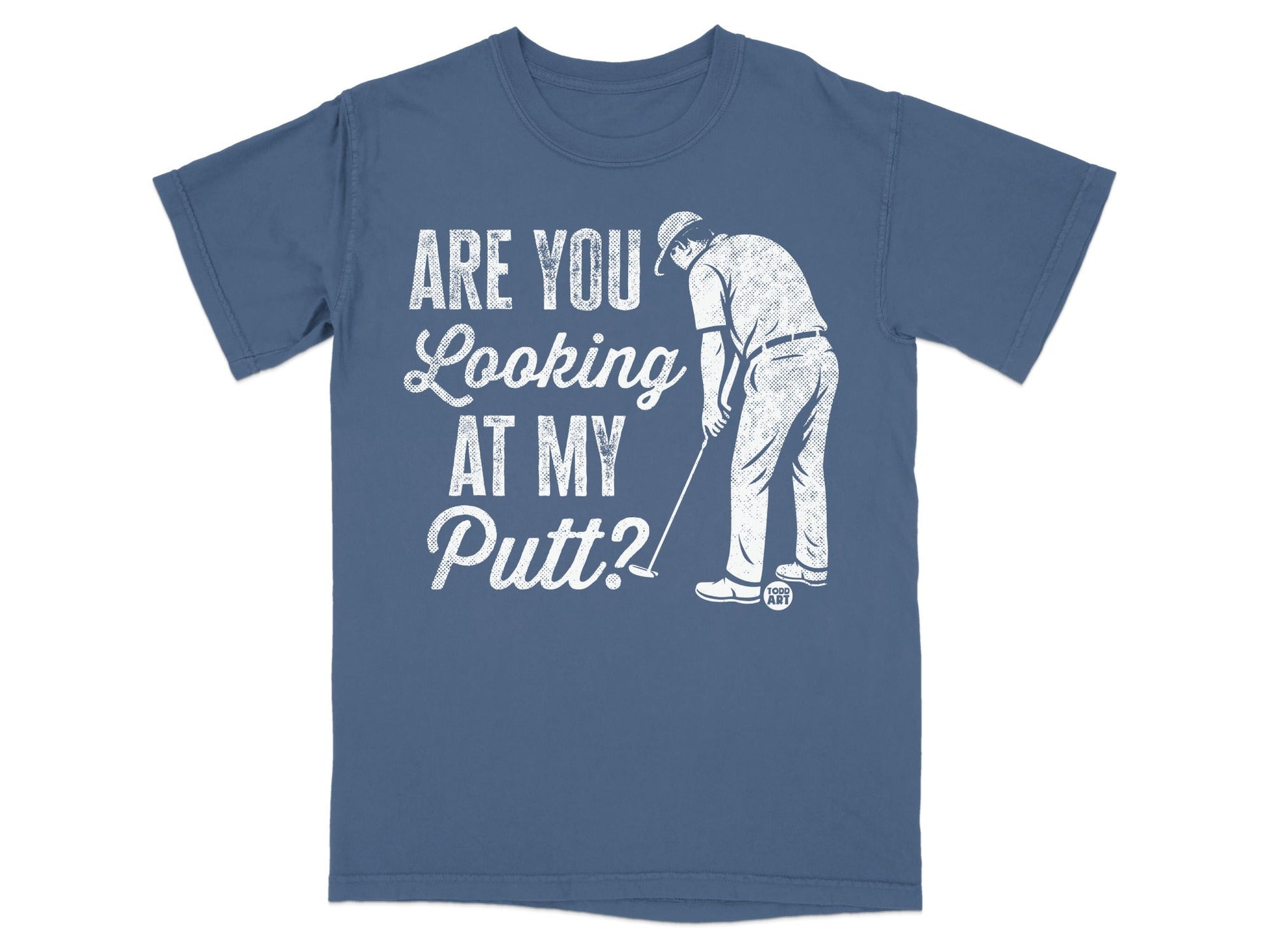 T-shirt with golfer graphic and text "Are You Looking At My Putt?".