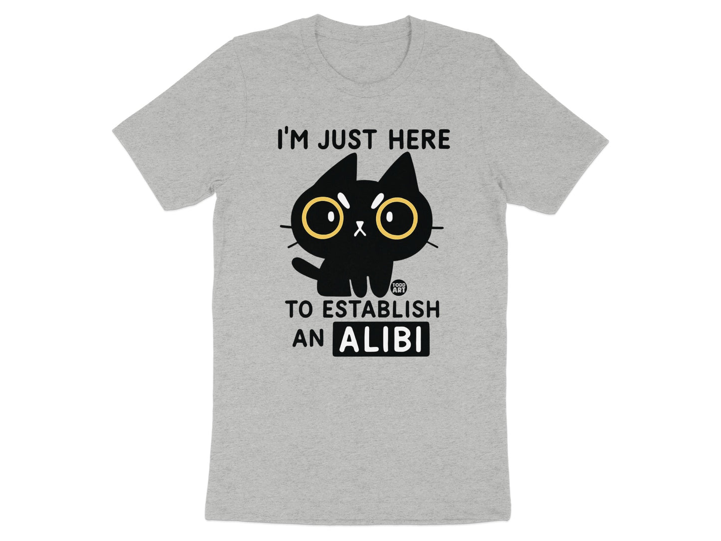 I'm Just Here To Establish An Alibi Funny Cat T-Shirt