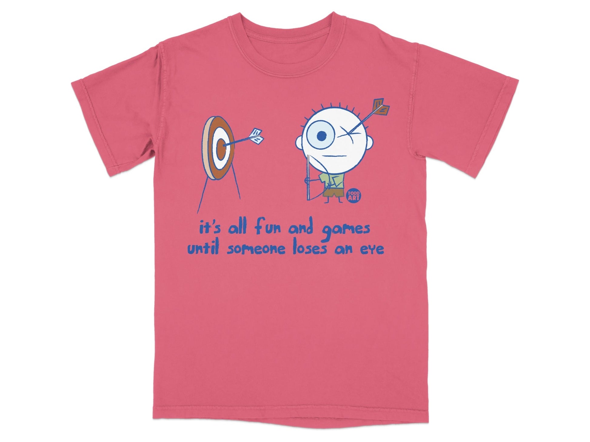 It's All Fun and Games Until Someone Loses an Eye Tee