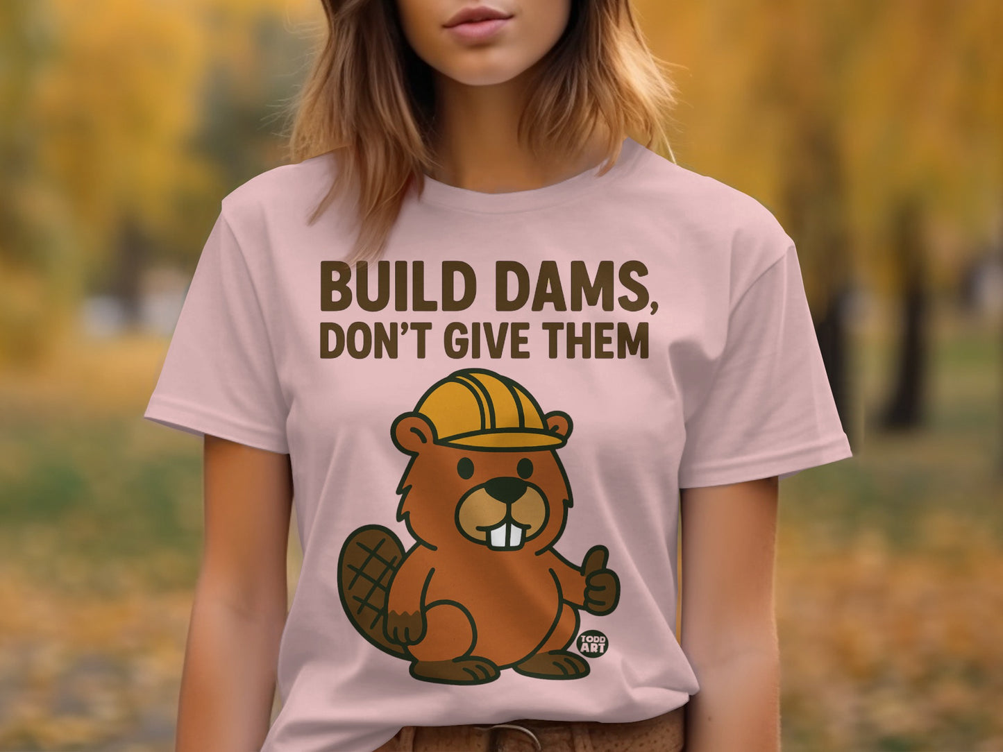 Build Dams Don't Give Them Beavers Graphic T-Shirt
